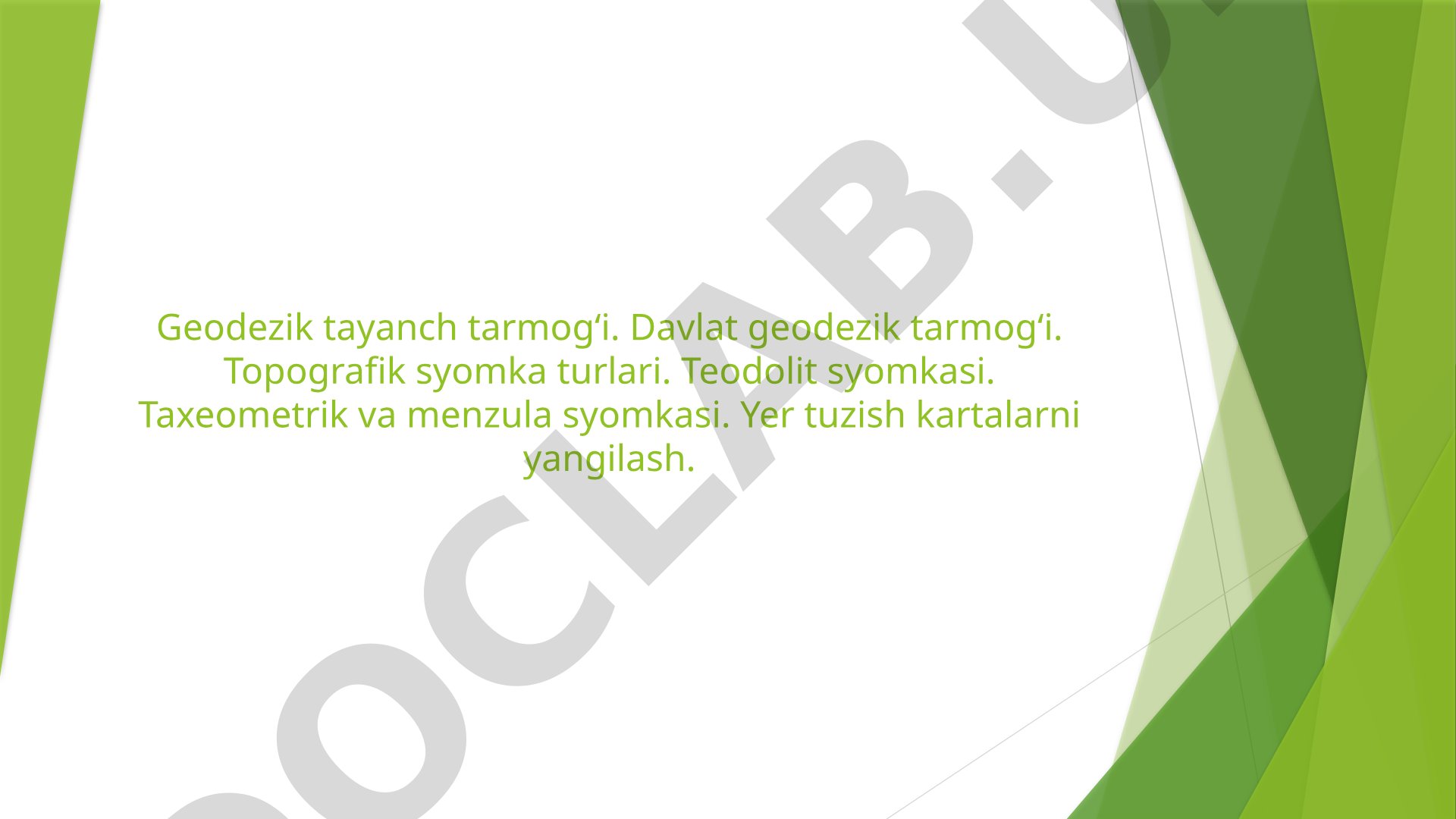 Geodezik tayanch tarmog‘i va topografik syomka turlari