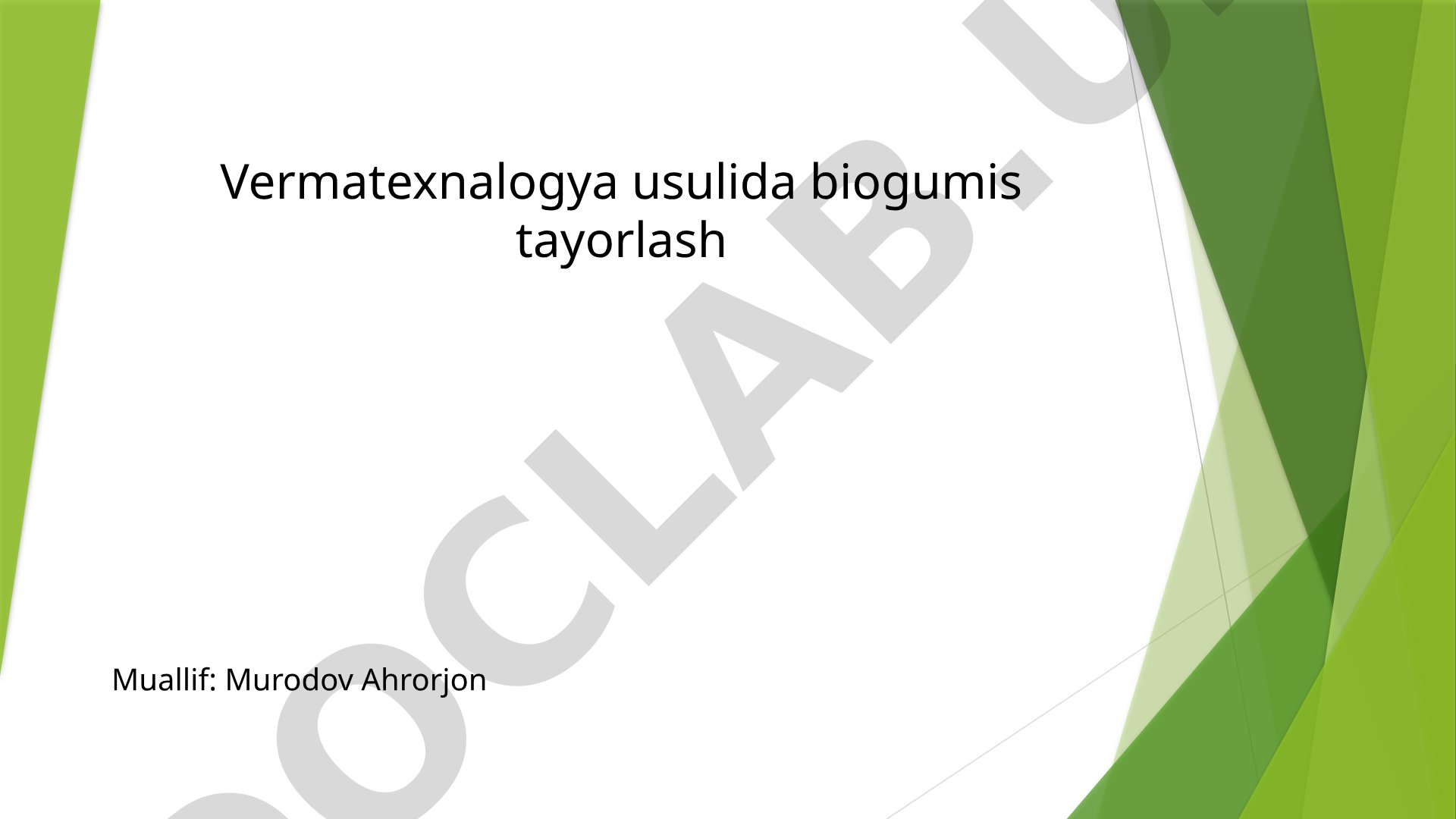 Vermatexnalogya usulida biogumis tayorlash