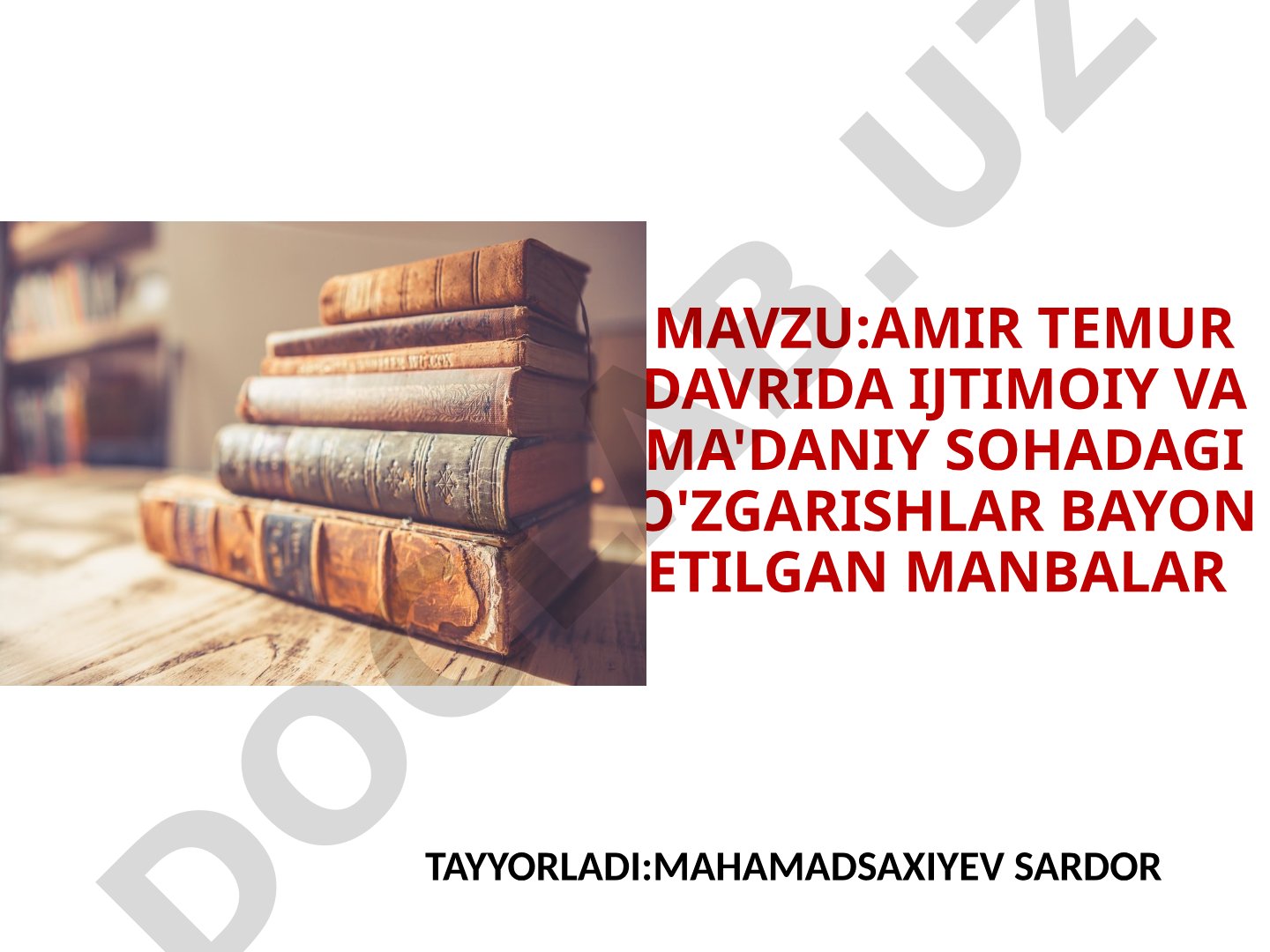 AMIR TEMUR DAVRIDA IJTIMOIY VA MA'DANIY SOHADAGI O'ZGARISHLAR BAYON ETILGAN MANBALAR