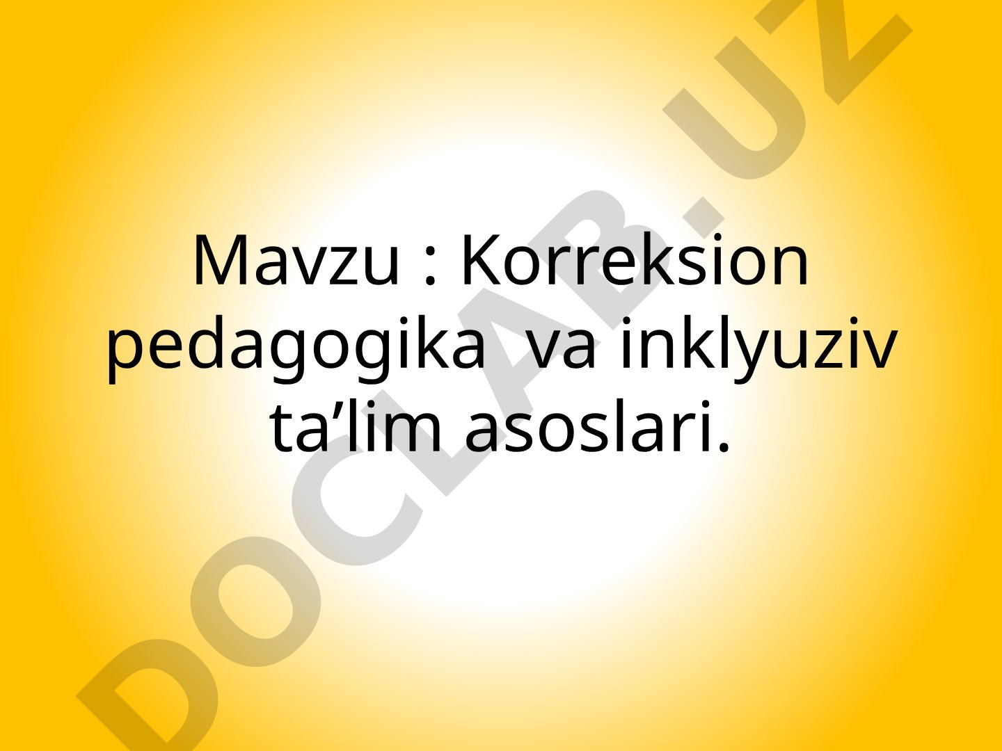 Korreksion pedagogika va inklyuziv ta'lim asoslari