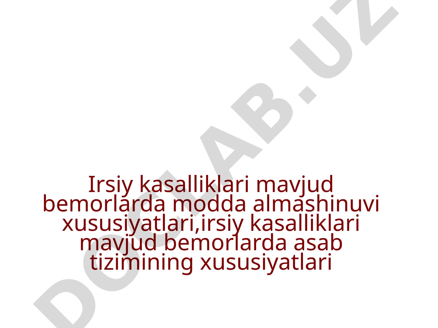 Irsiy kasalliklari mavjud bemorlarda modda almashinuvi xususiyatlari