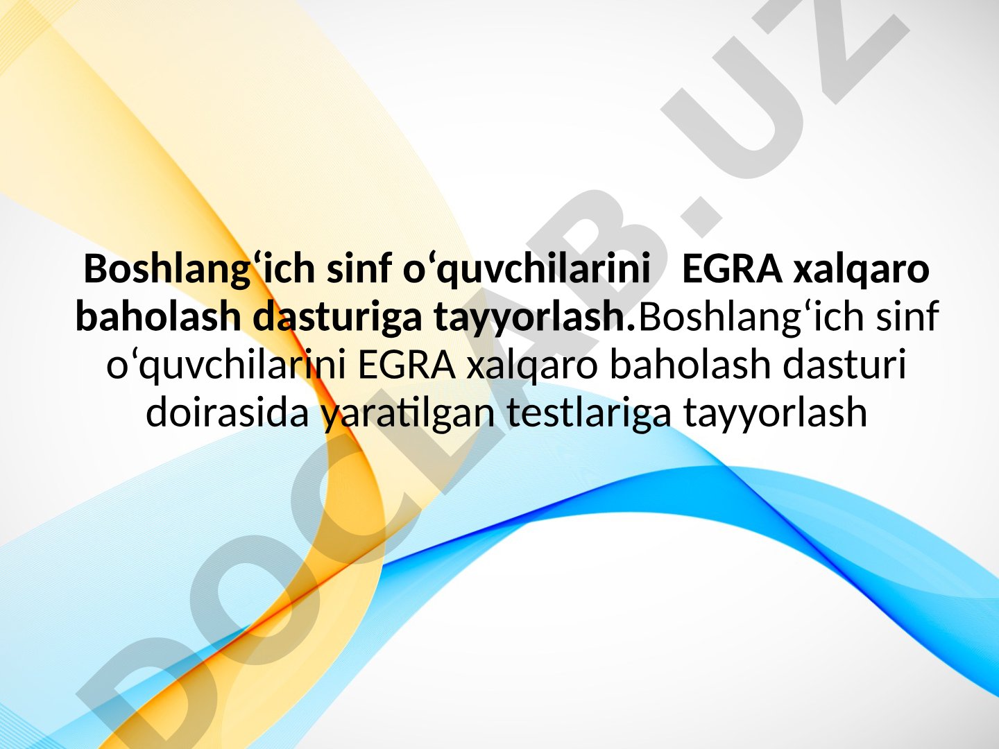 Boshlang‘ich sinf o‘quvchilarini EGRA xalqaro baholash dasturiga tayyorlash