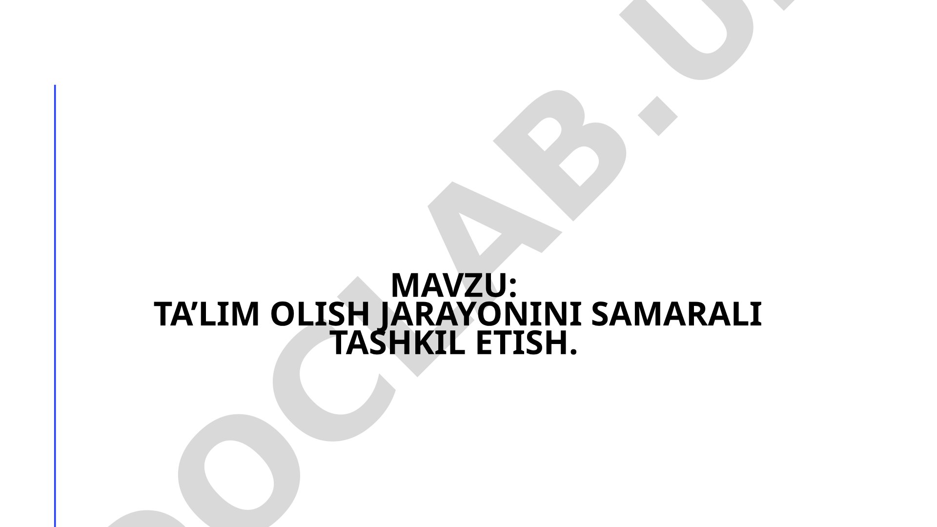 TA’LIM OLISH JARAYONINI SAMARALI TASHKIL ETISH