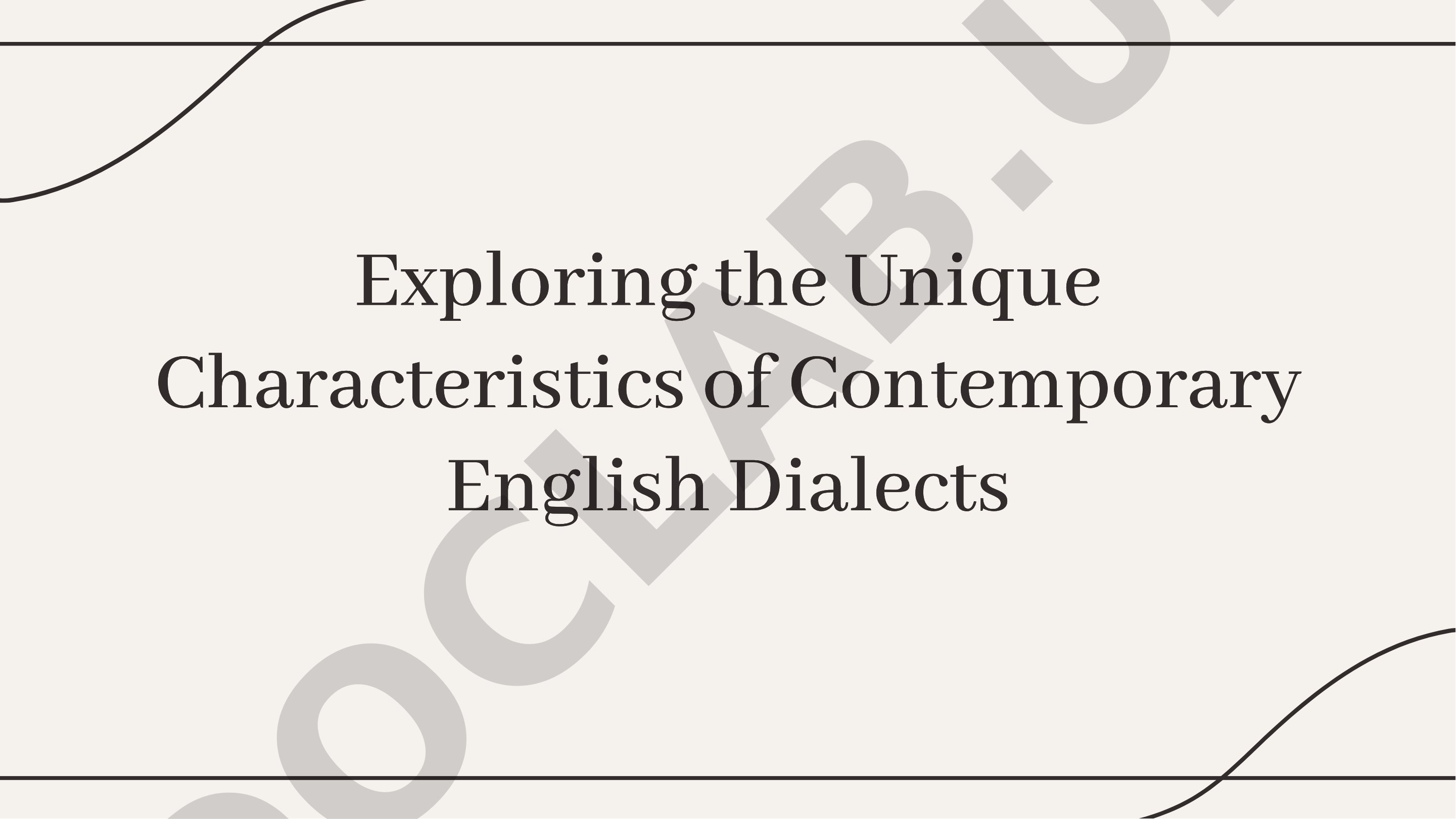 Exploring the Unique Characteristics of Contemporary English Dialects