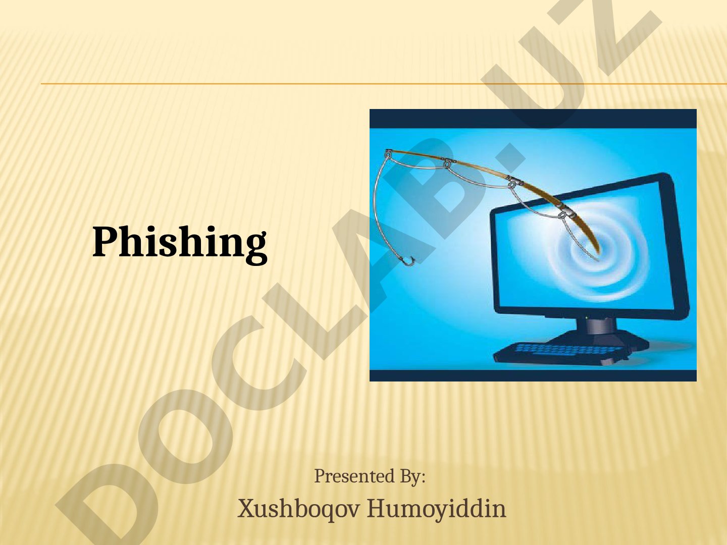 Phishing nima, qanday ishlaydi, turlari va himoyalanish usullari haqida
