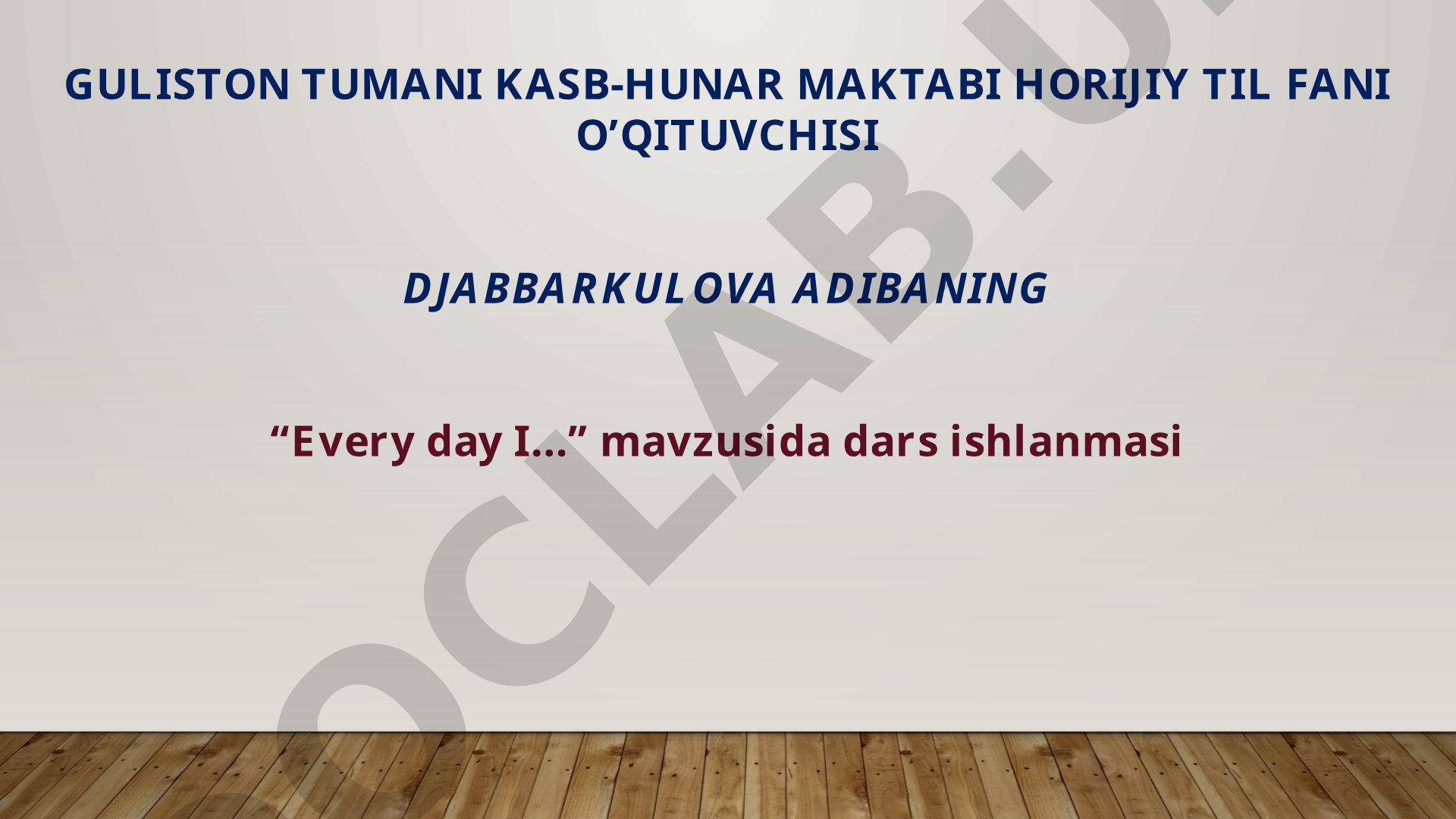 Every day I...