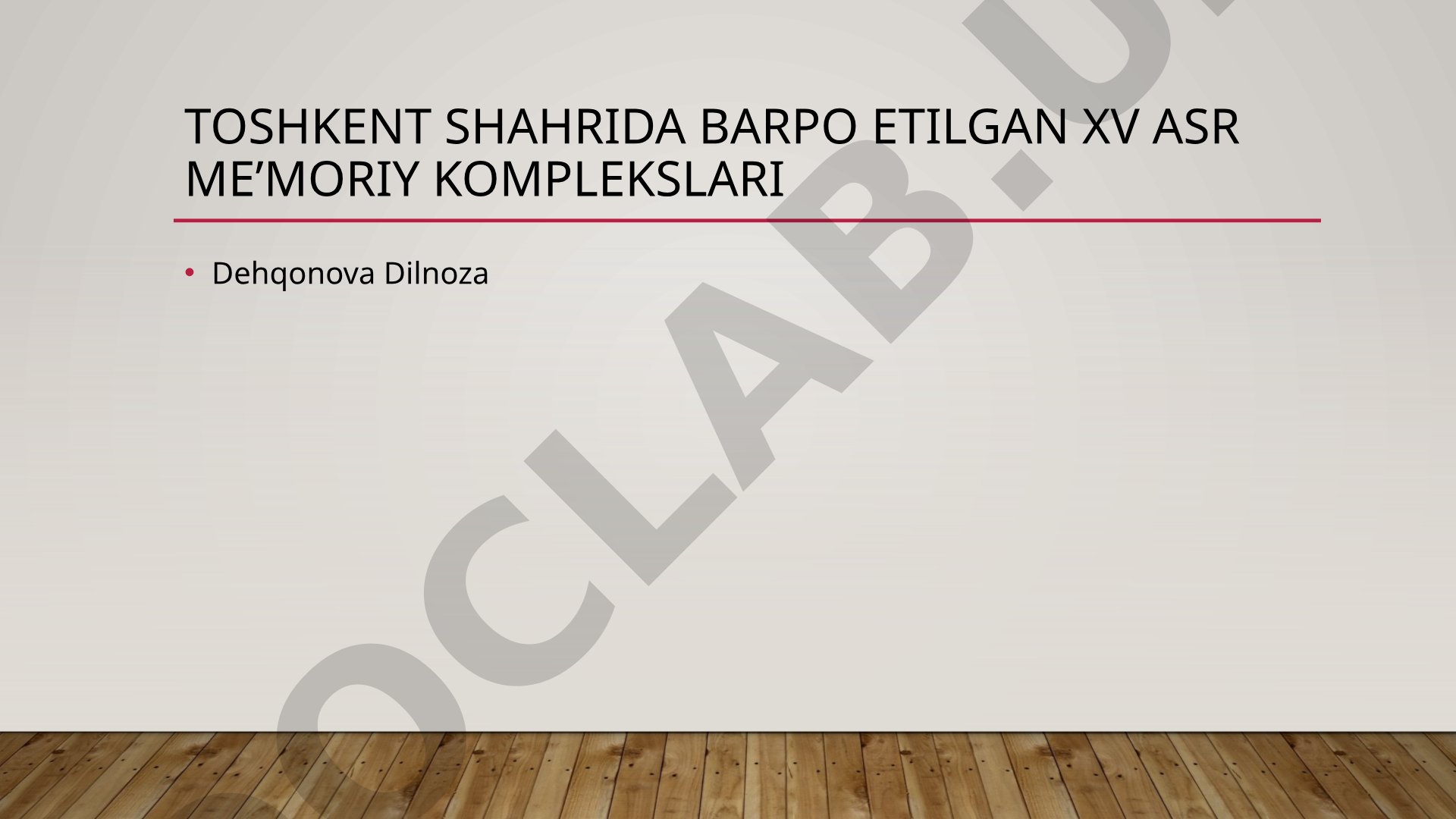 Toshkent Shahrida barpo etilgan XV asr me’moriy komplekslari