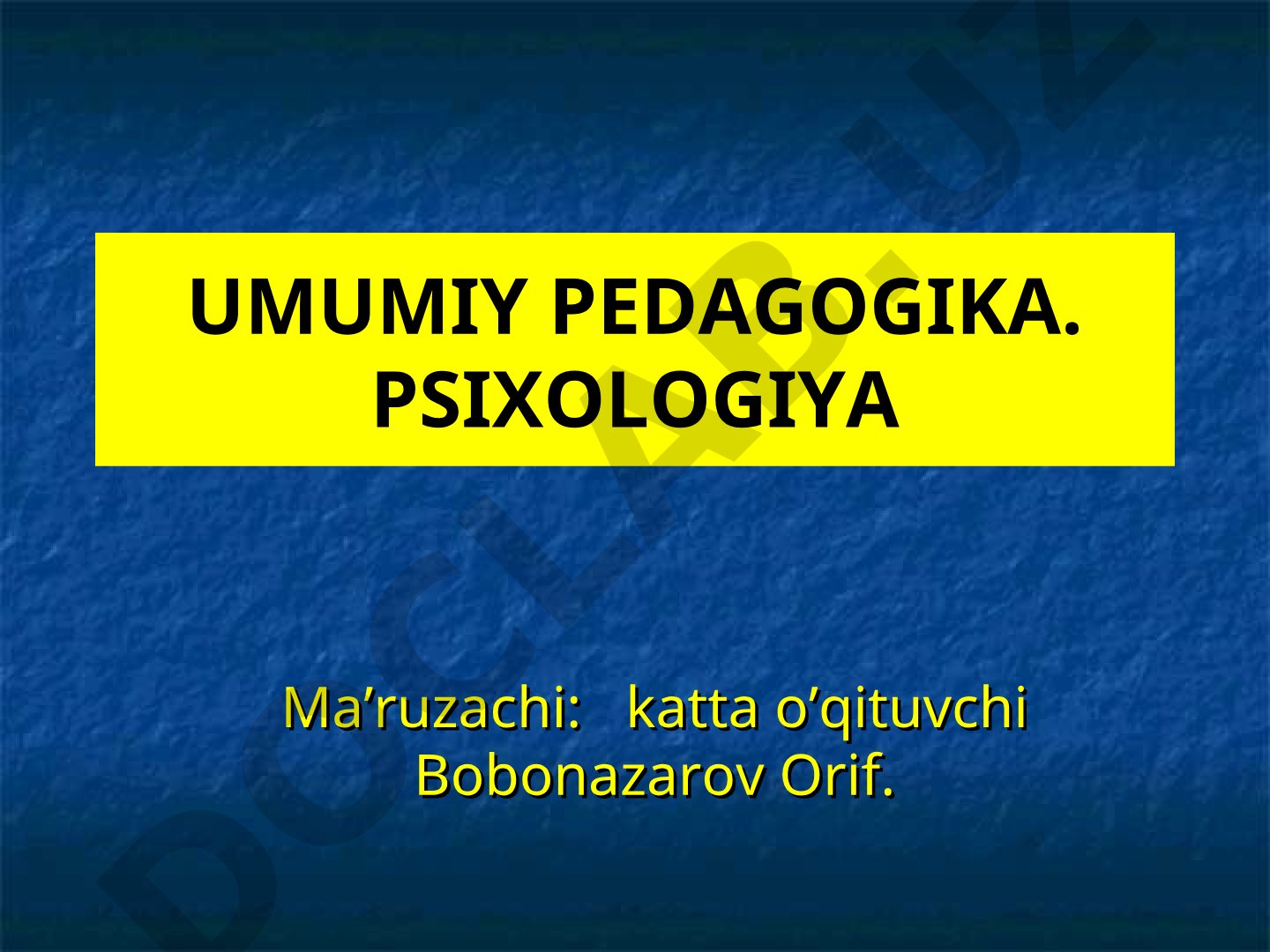 Umumiy pedagogika. Psixologiya