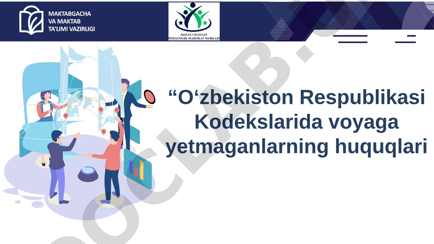 O'zbekiston Respublikasi Kodekslarida voyaga yetmaganlarning huquqlari