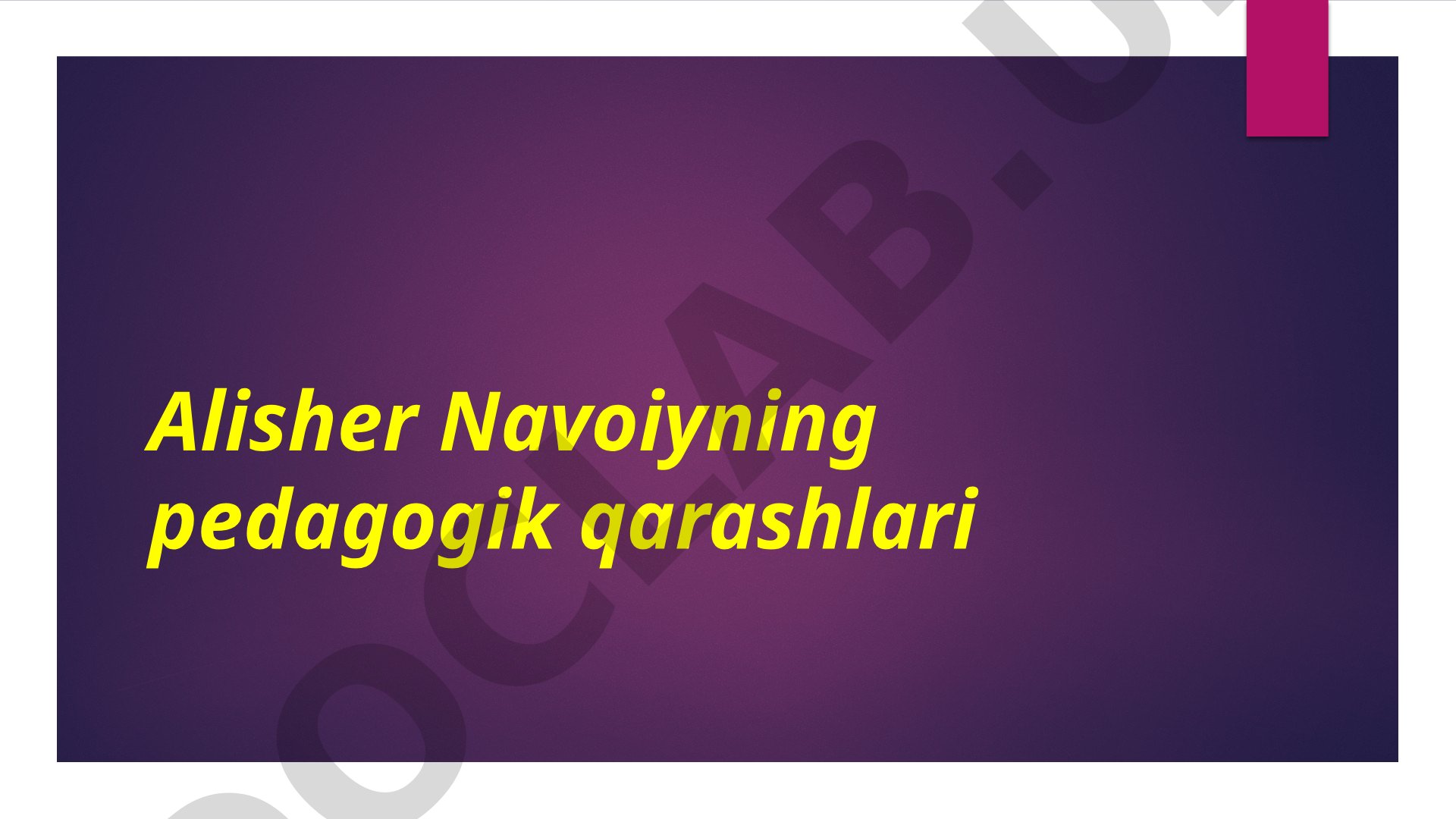 Alisher Navoiyning pedagogik qarashlari