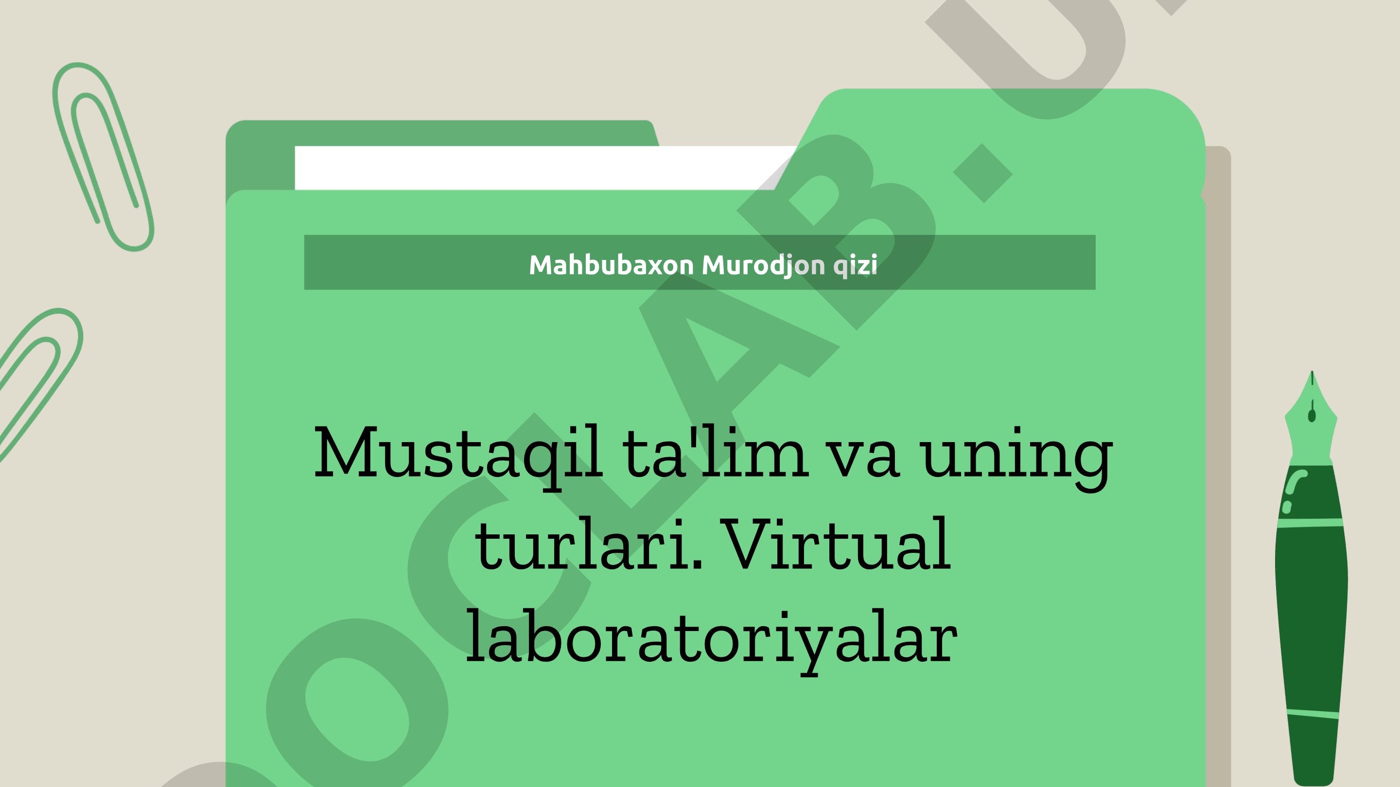 Mustaqil ta'lim va uning turlari. Virtual laboratoriyalar