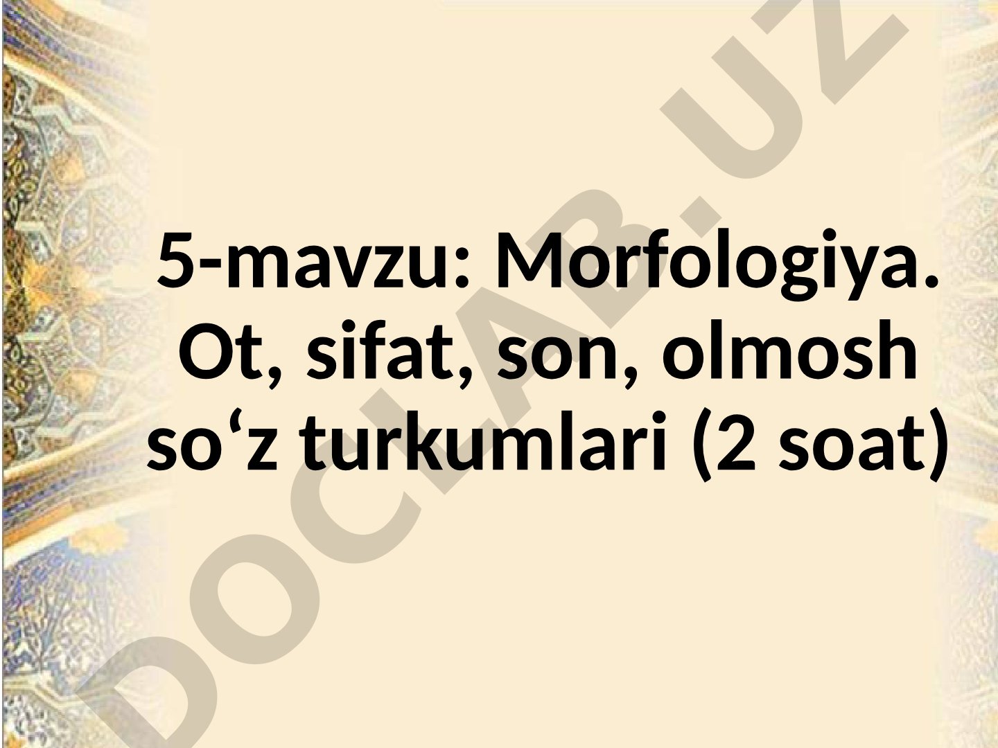 Morfologiya. Ot, sifat, son, olmosh so‘z turkumlari