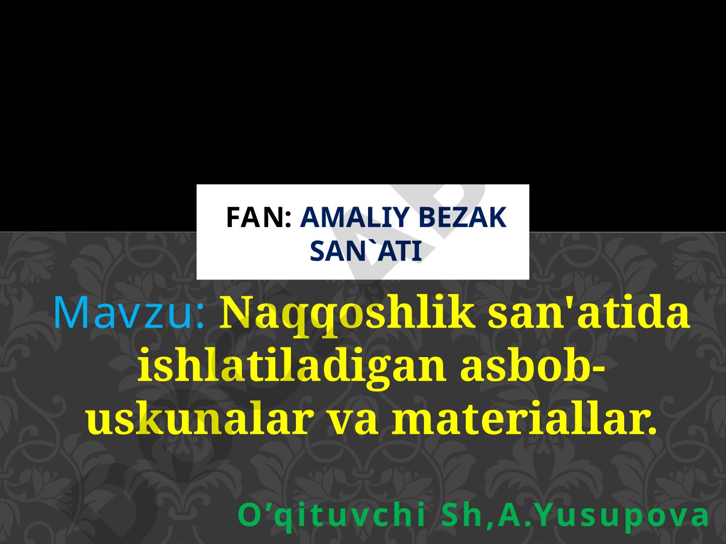 Naqqoshlik san'atida ishlatiladigan asbob-uskunalar va materiallar