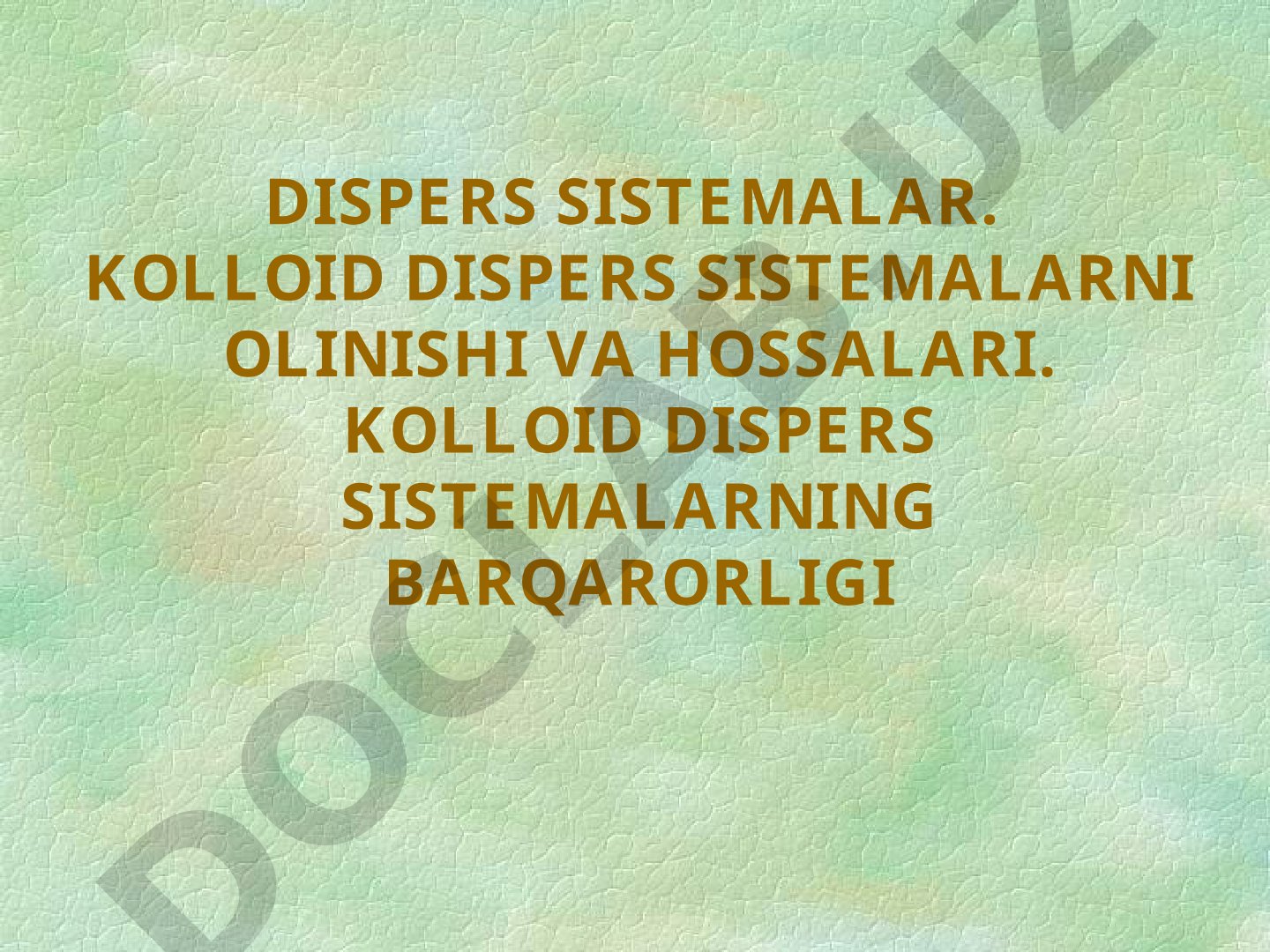 Kolloid dispers sistemalarning olinishi, hossalari va barqarorligi