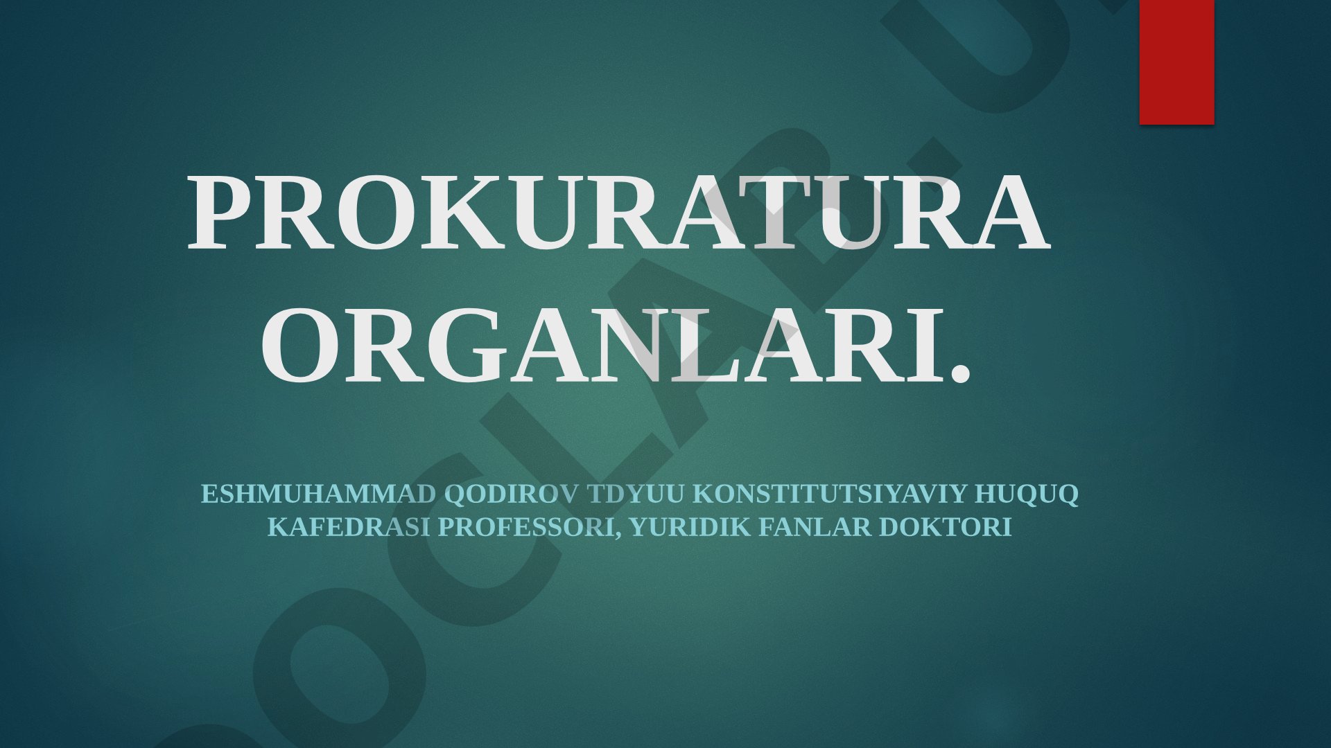 O‘zbekiston prokuratura organlari: huquqiy maqomi, tizimi, vazifalari va faoliyati