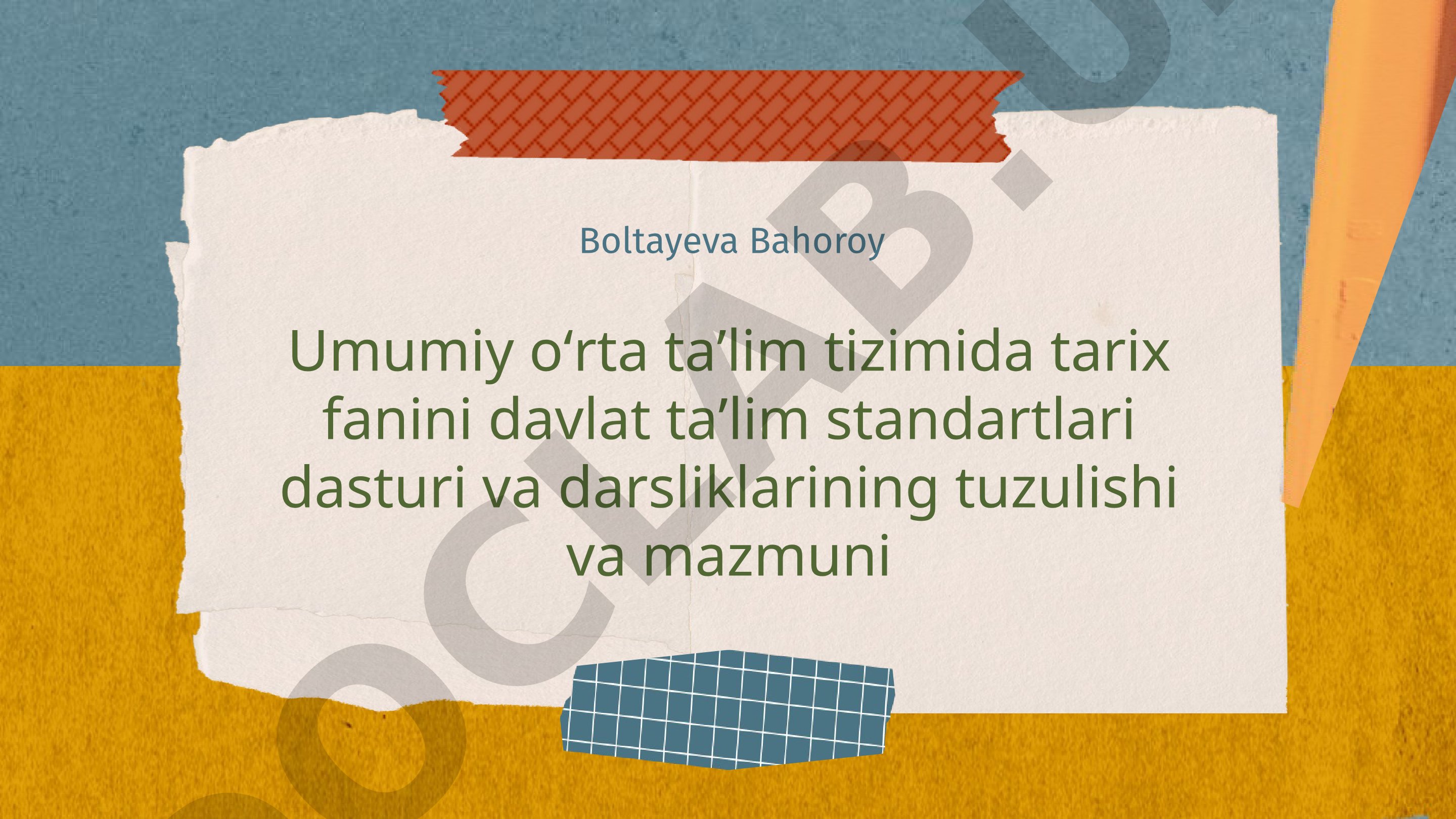 Umumiy oʻrta taʼlim tizimida tarix fanini davlat taʼlim standartlari dasturi va darsliklarining tuzulishi va mazmuni