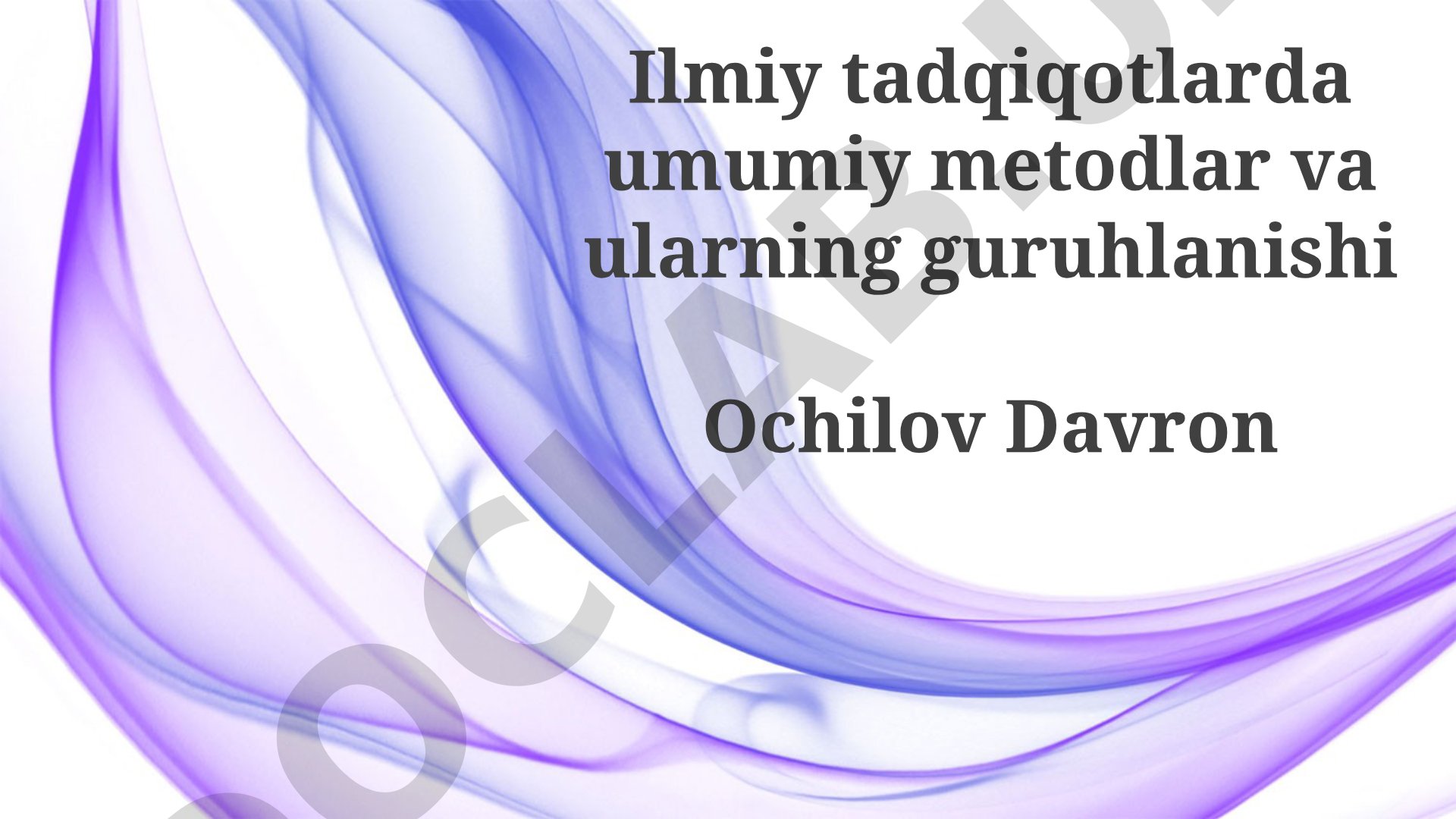 Ilmiy tadqiqotlarda umumiy metodlar va ularning guruhlanishi