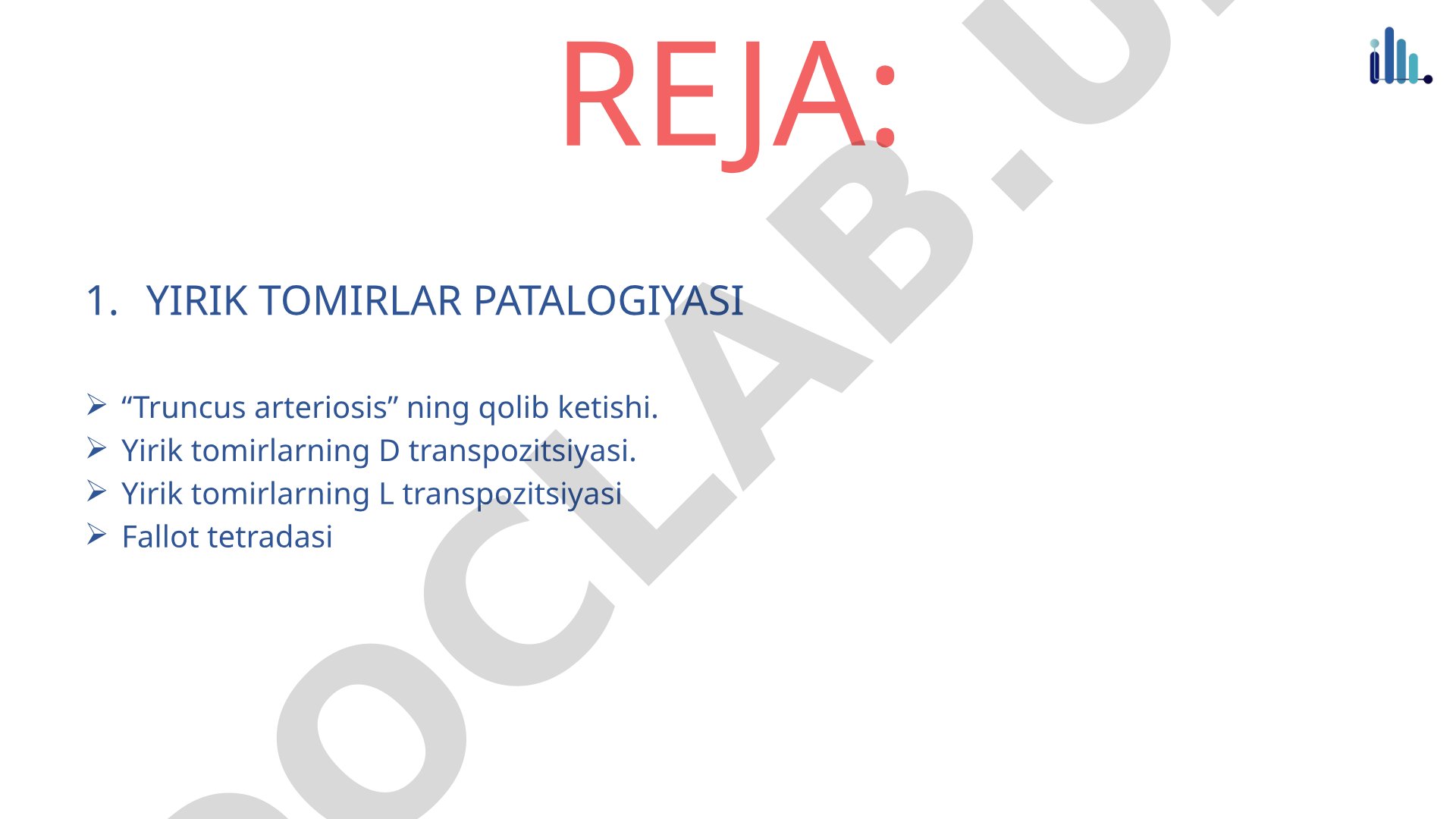 Yirik tomirlar patalogiyasi: Truncus arteriosis, transpozitsiya va Fallot tetradasi