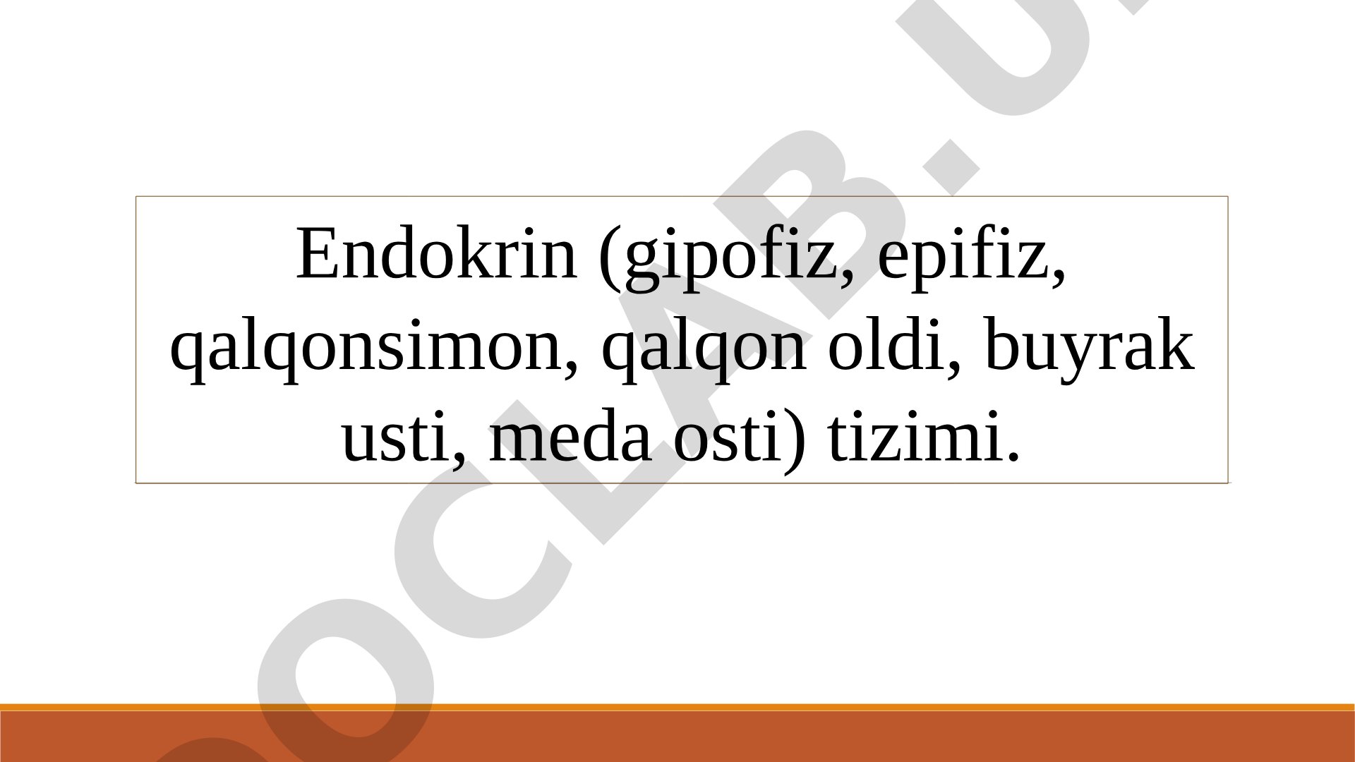 Endokrin (gipofiz, epifiz, qalqonsimon, qalqon oldi, buyrak usti, meda osti) tizimi