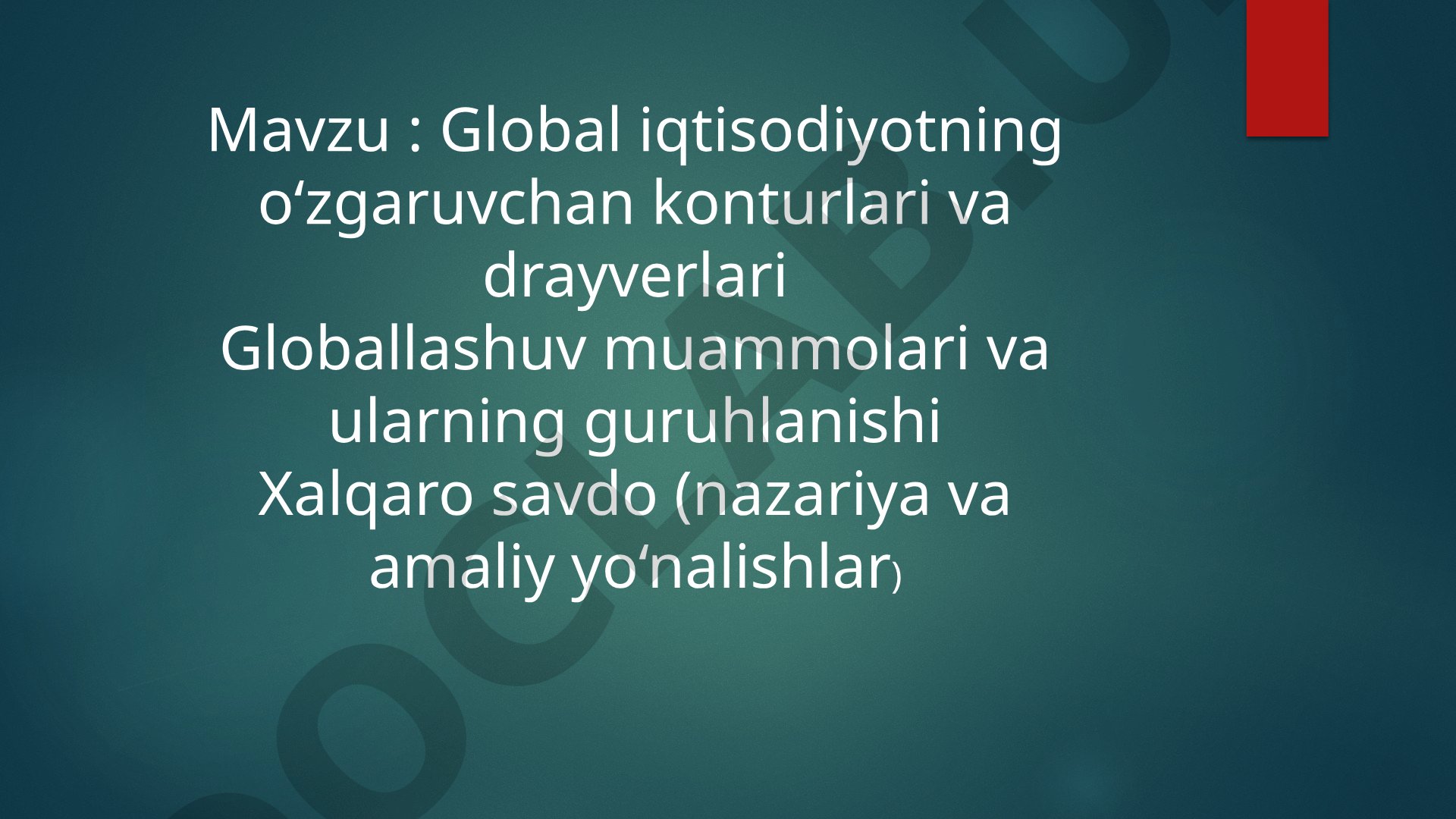 Global iqtisodiyotning o'zgaruvchan konturlari va drayverlari
