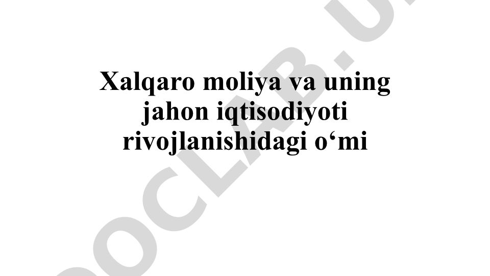 Xalqaro moliya va jahon iqtisodiyoti rivojlanishidagi o‘rni