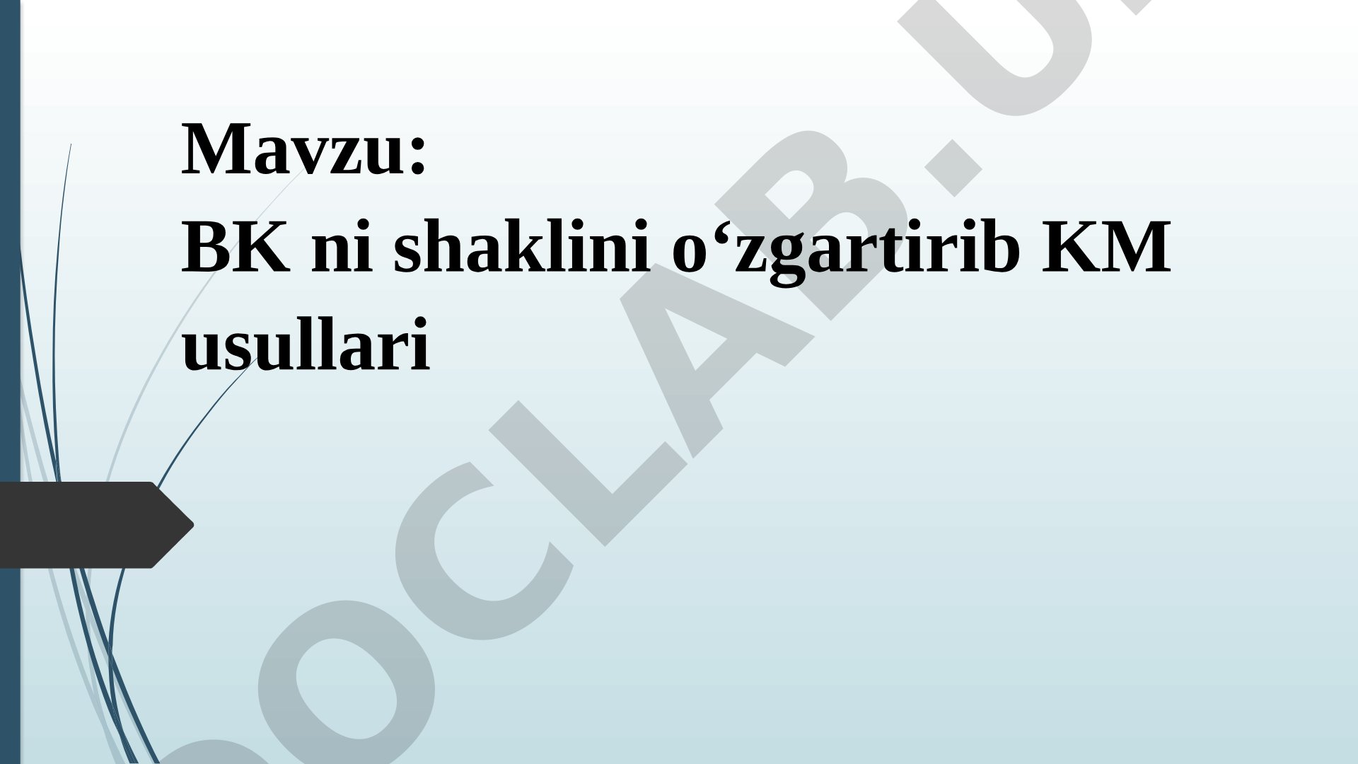 BK ni shaklini o‘zgartirib KM usullari