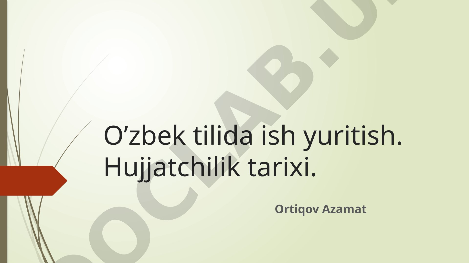 O'zbek tilida ish yuritish. Hujjatchilik tarixi