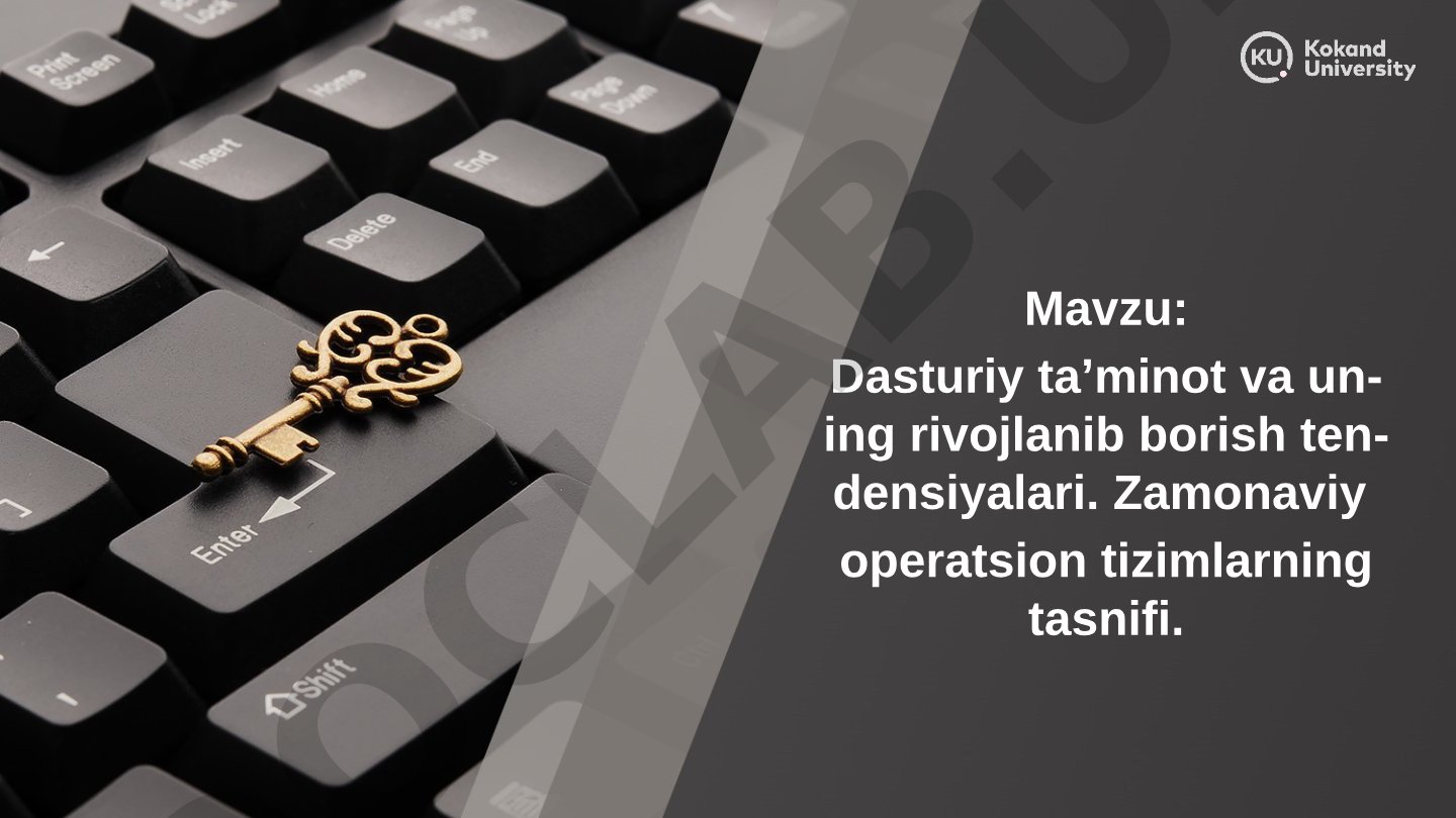 Dasturiy ta’minot va uning rivojlanib borish tendensiyalari. Zamonaviy operatsion tizimlarning tasnifi.