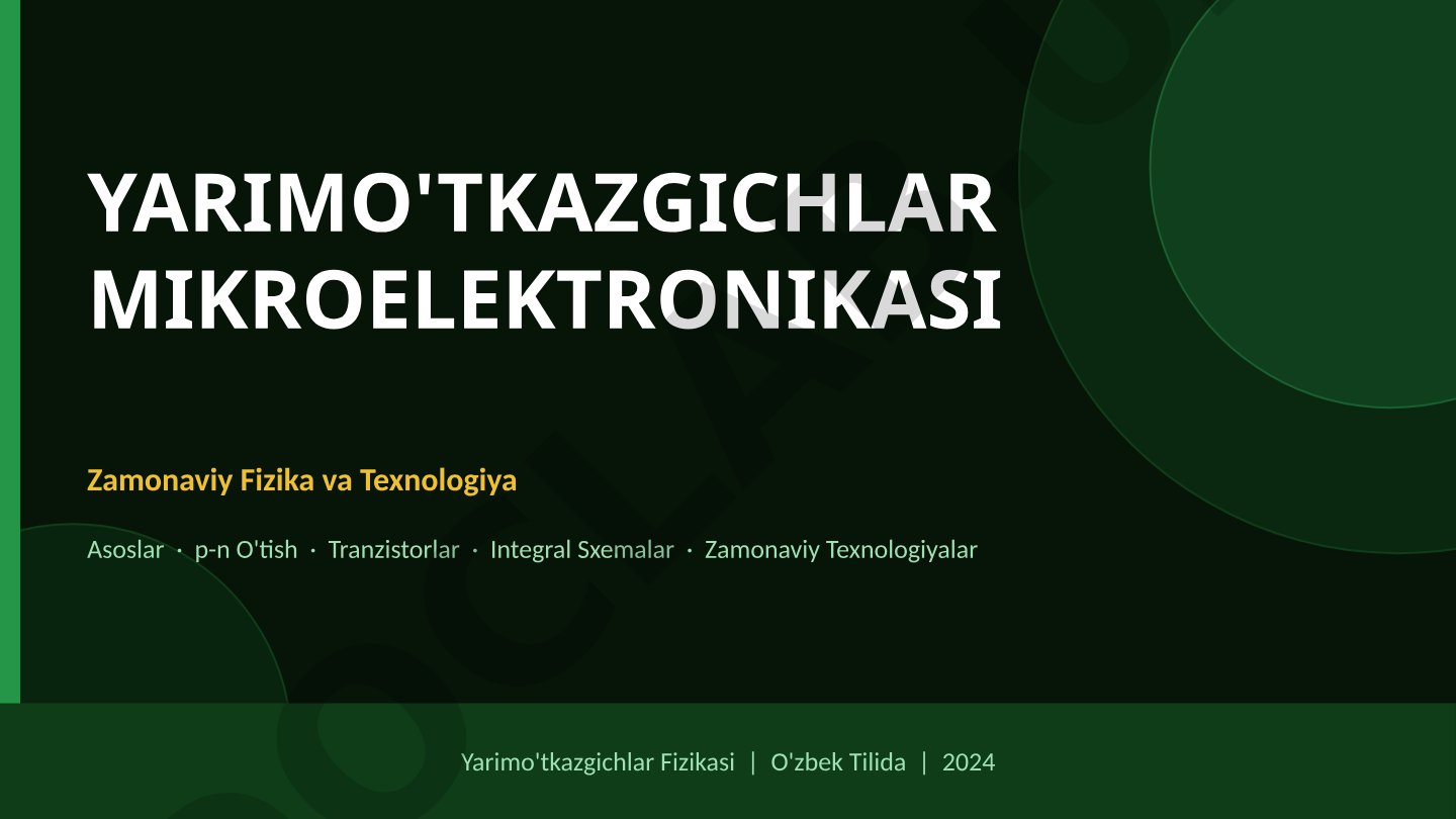 Yarimo'tkazgichlar fizikasi, p-n o'tish, tranzistorlar va integral sxemalar haqida