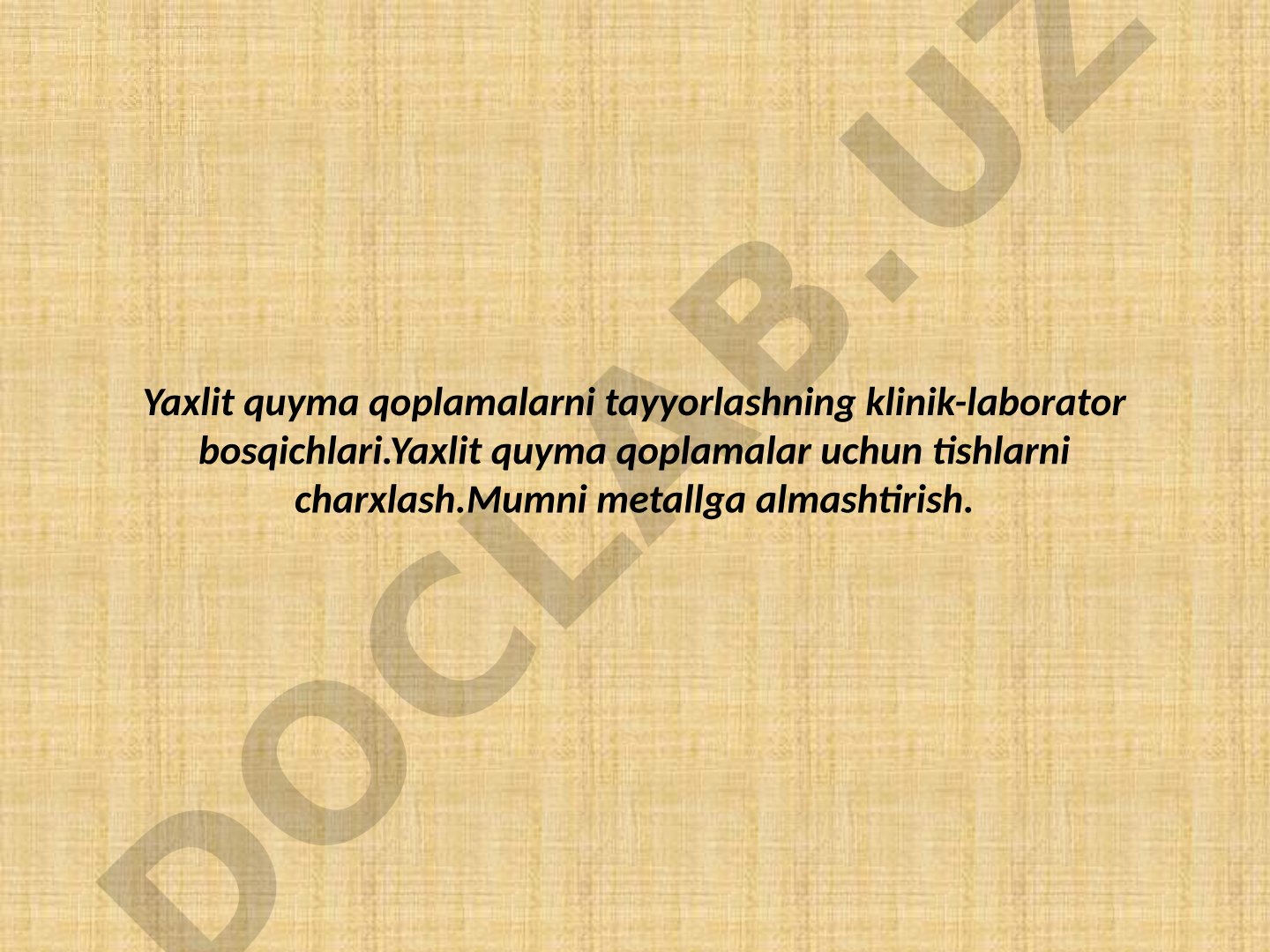 Yaxlit quyma qoplamalarni tayyorlashning klinik-laborator bosqichlari