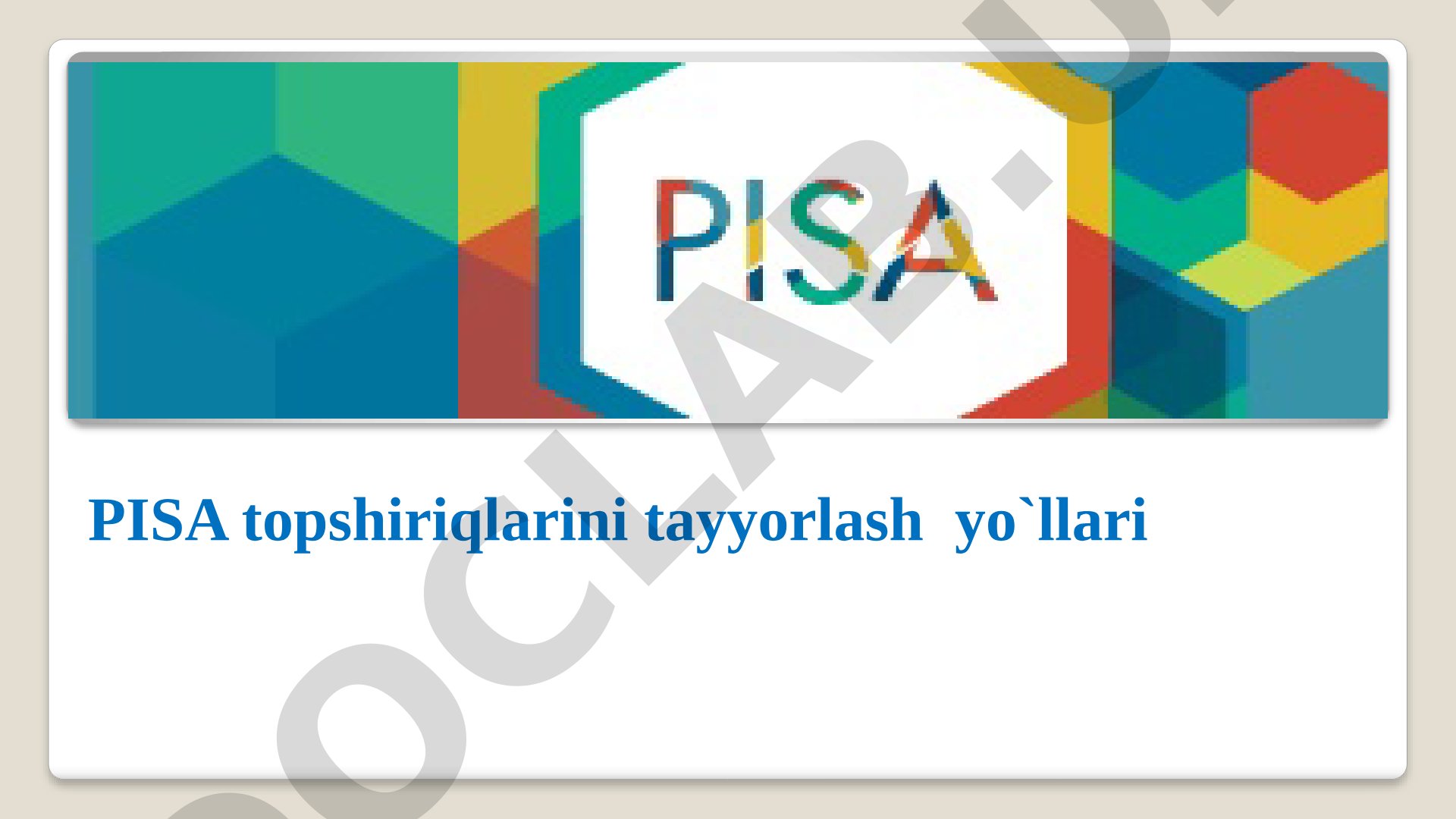 PISA topshiriqlarini tayyorlash yo`llari va tabiiy-ilmiy savodxonlik modeli