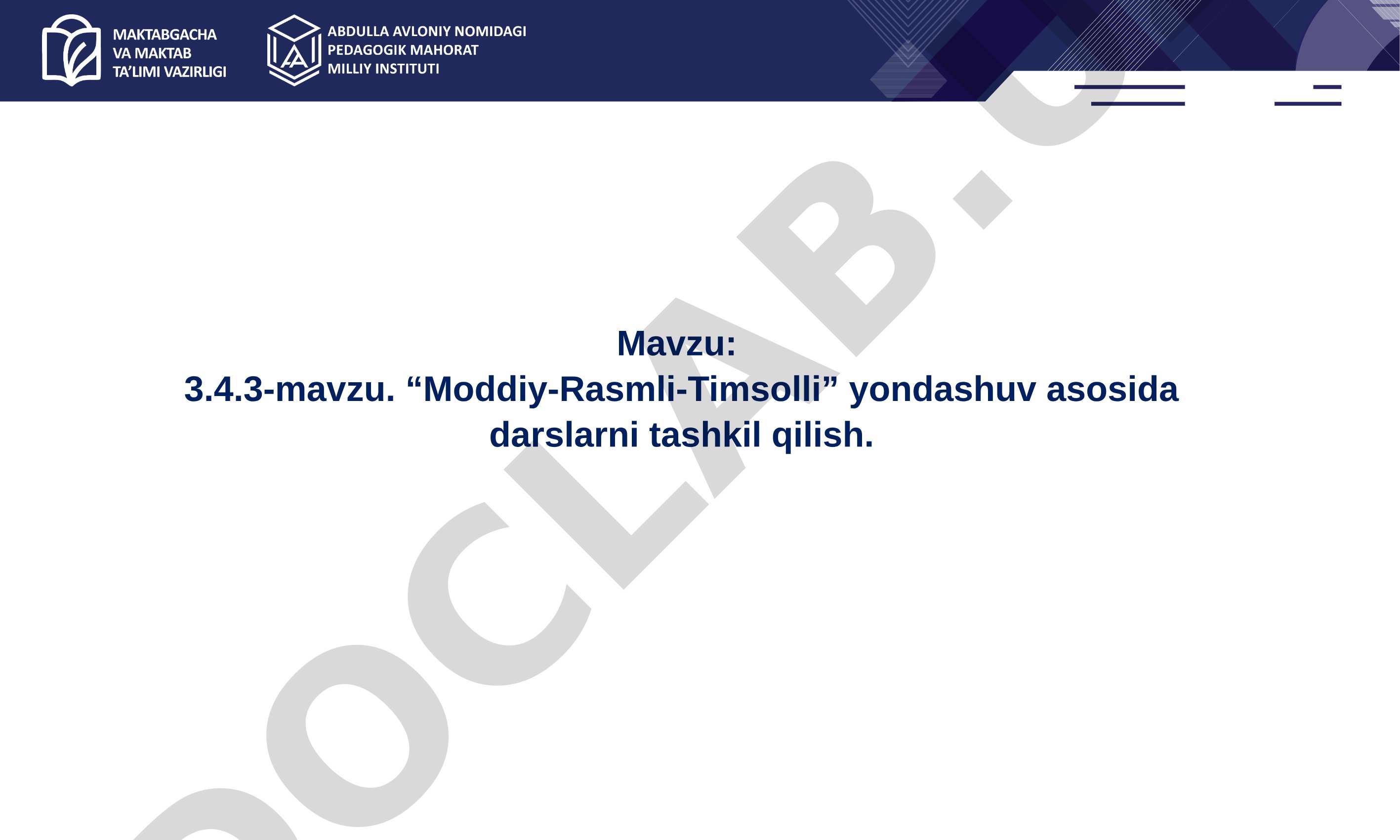 3.4.3-mavzu. “Moddiy-Rasmli-Timsolli” yondashuv asosida darslarni tashkil qilish.