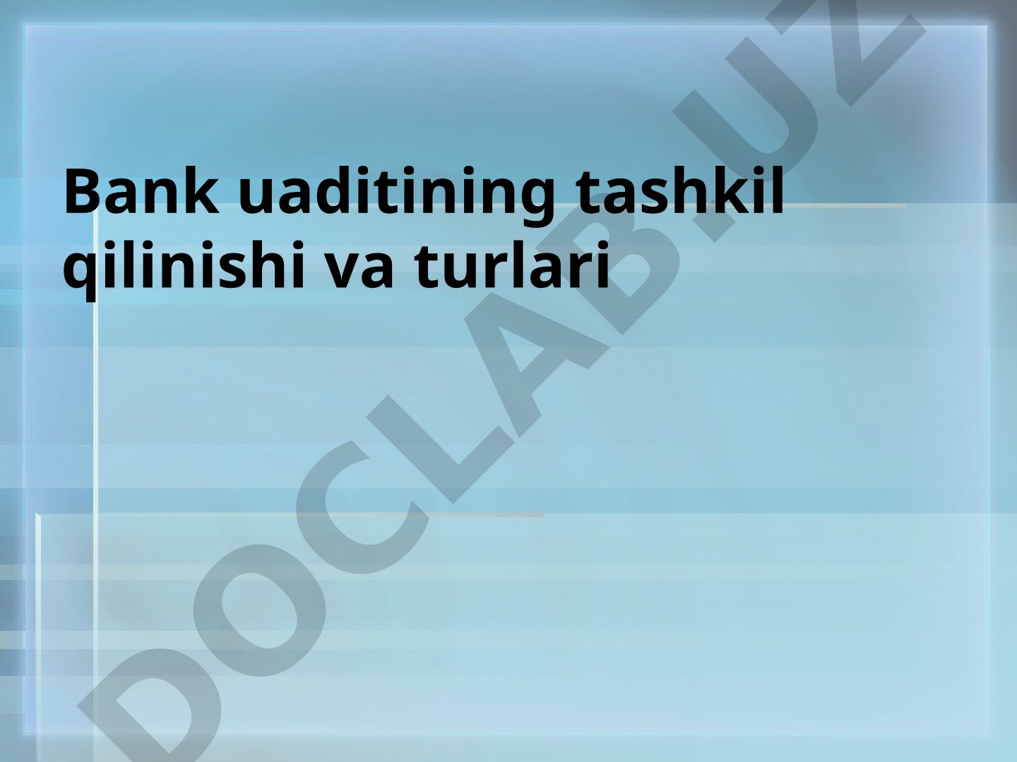 Bank auditining tashkil qilinishi va turlari