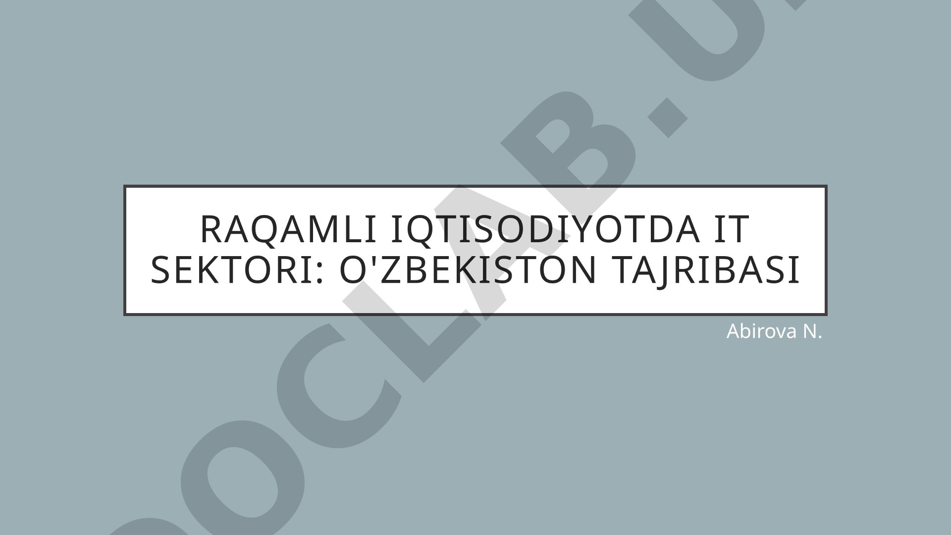Raqamli Iqtisodiyotda IT Sektori: O'zbekiston tajribasi