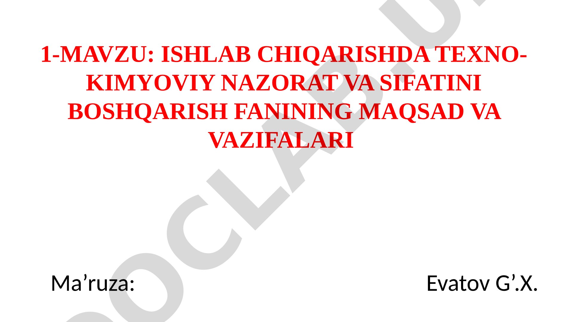 Ishlab chiqarishda texno-kimyoviy nazorat va sifatini boshqarish fanining maqsad va vazifalari