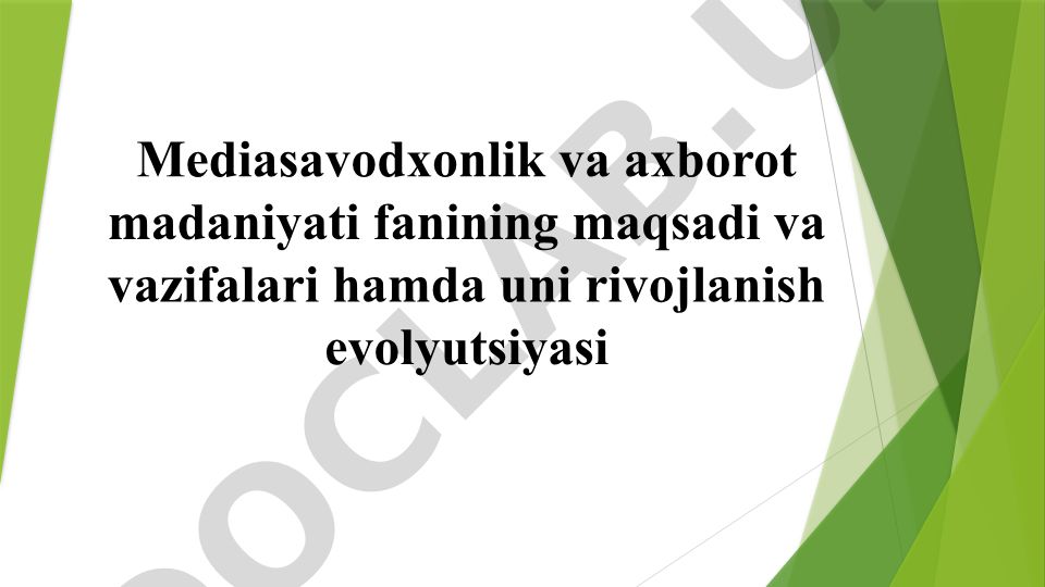 Mediasavodxonlik va axborot madaniyati fanining maqsadi, vazifalari va rivojlanishi