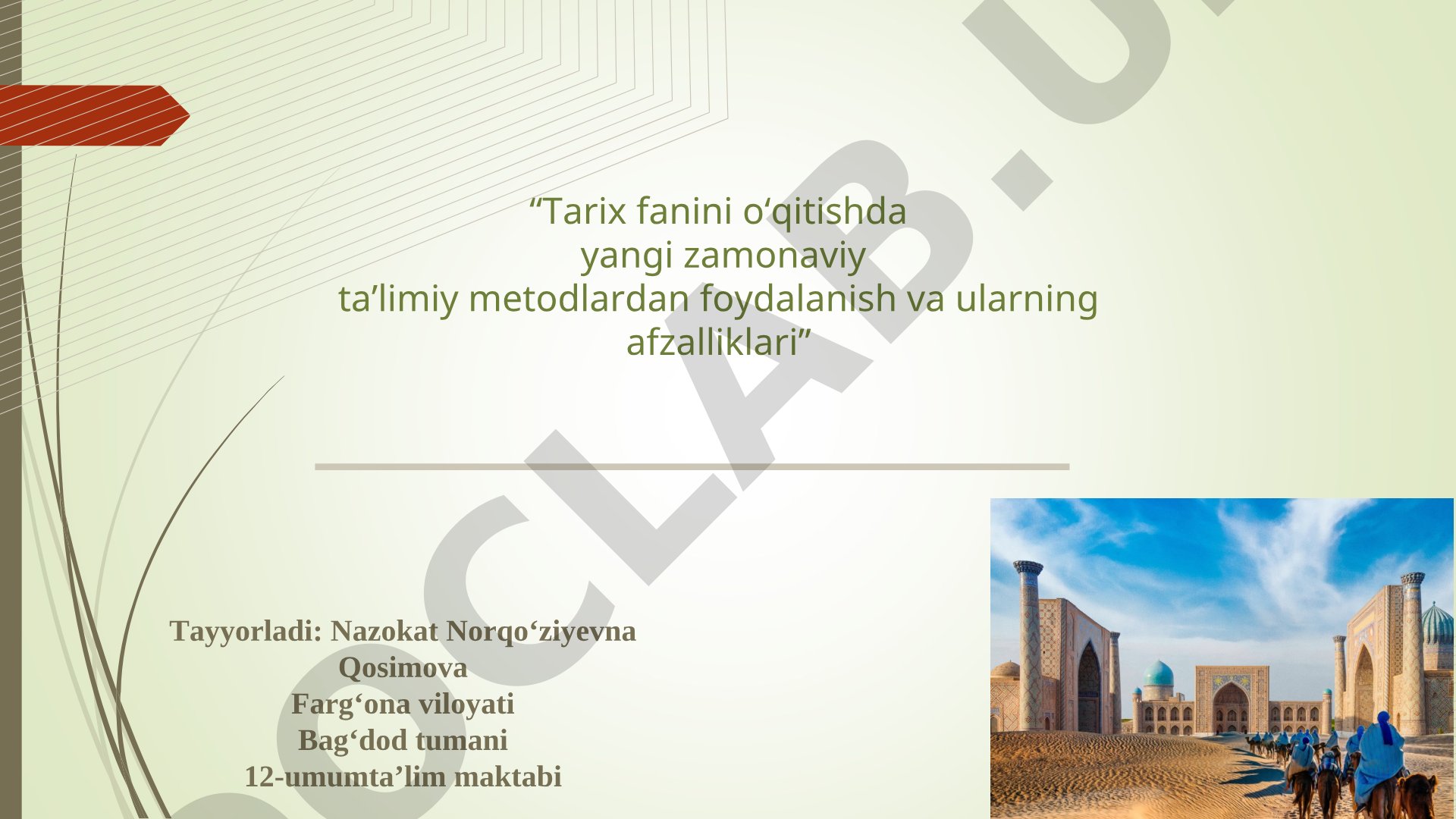 Tarix fanini o‘qitishda yangi zamonaviy ta’limiy metodlardan foydalanish va ularning afzalliklari