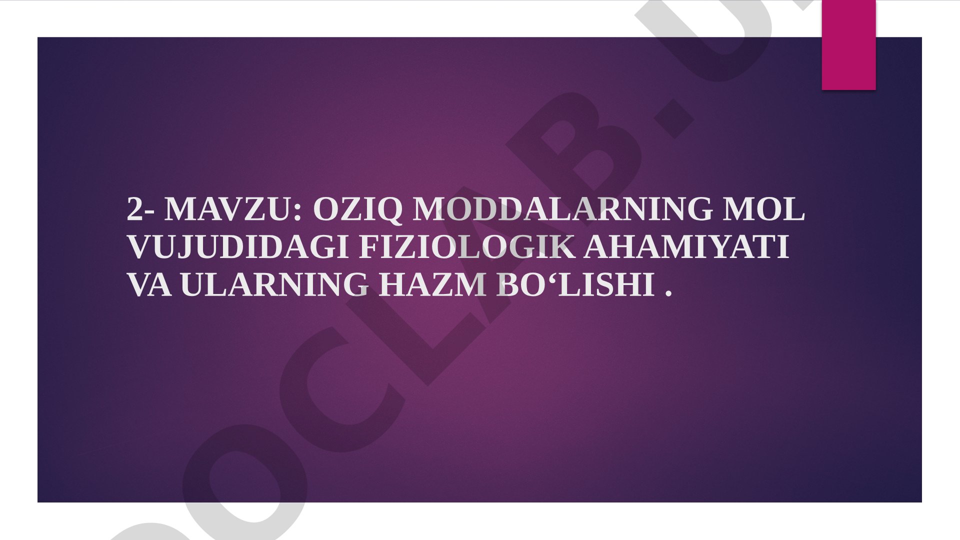 Oziq moddalarning mol vujudidagi fiziologik ahamiyati va ularning hazm bo‘lishi