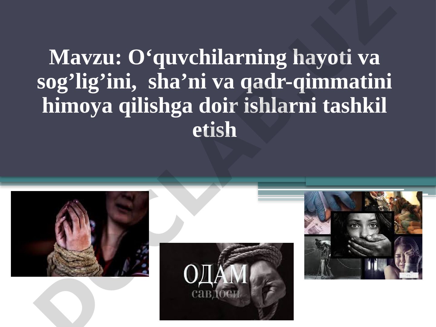 O‘quvchilarning hayoti va sog’lig’ini, sha’ni va qadr-qimmatini himoya qilishga doir ishlarni tashkil etish