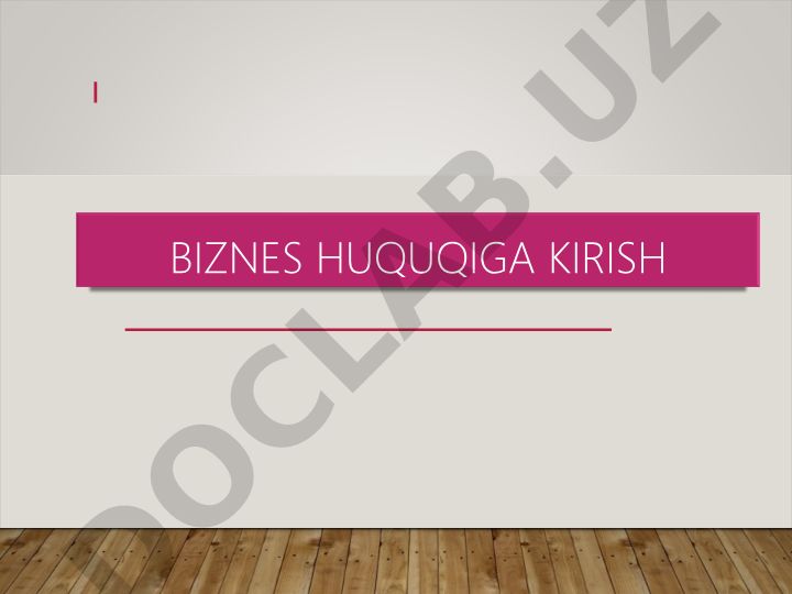 Biznes huquqiga kirish va tadbirkorlik faoliyati