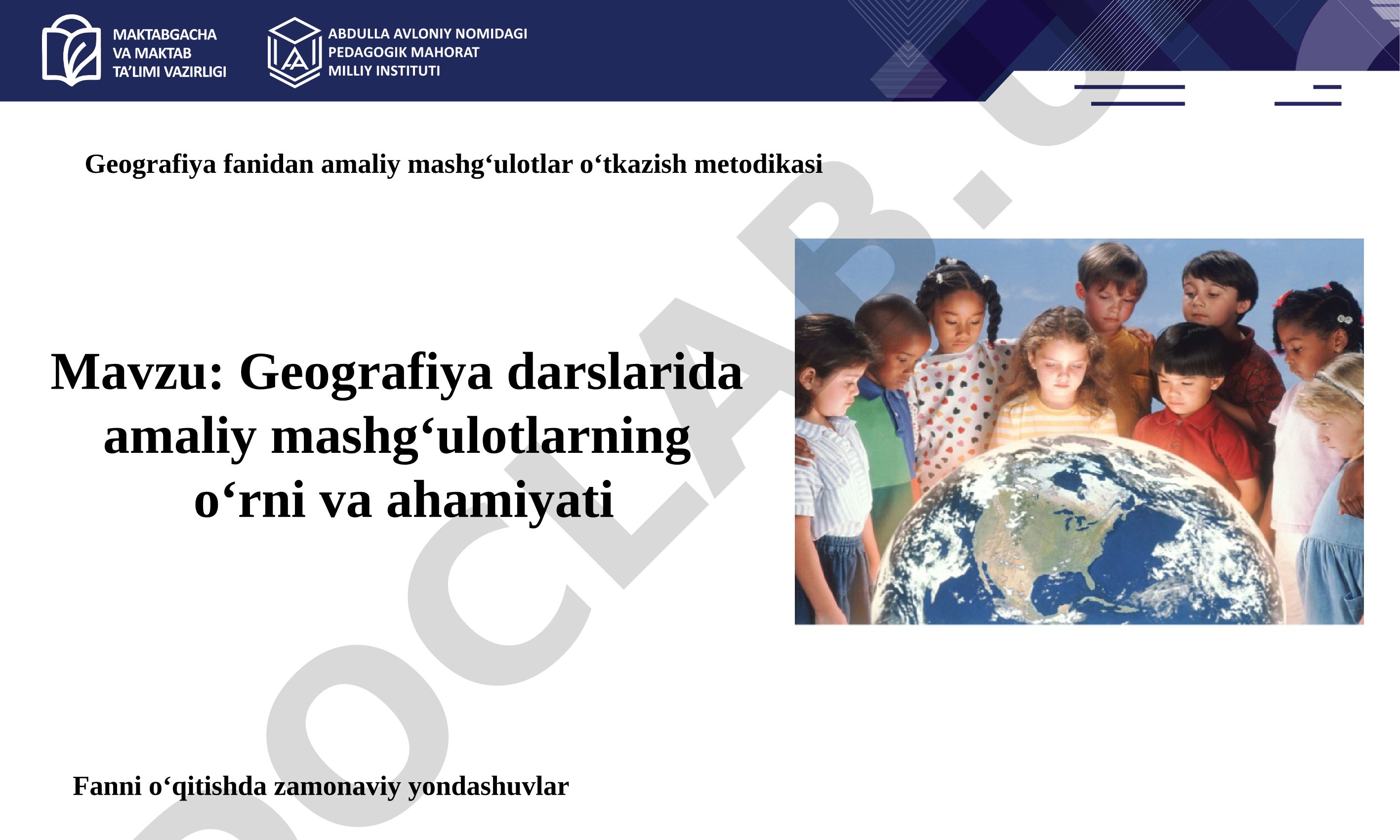 Geografiya darslarida amaliy mashgʻulotlarning oʻrni va ahamiyati