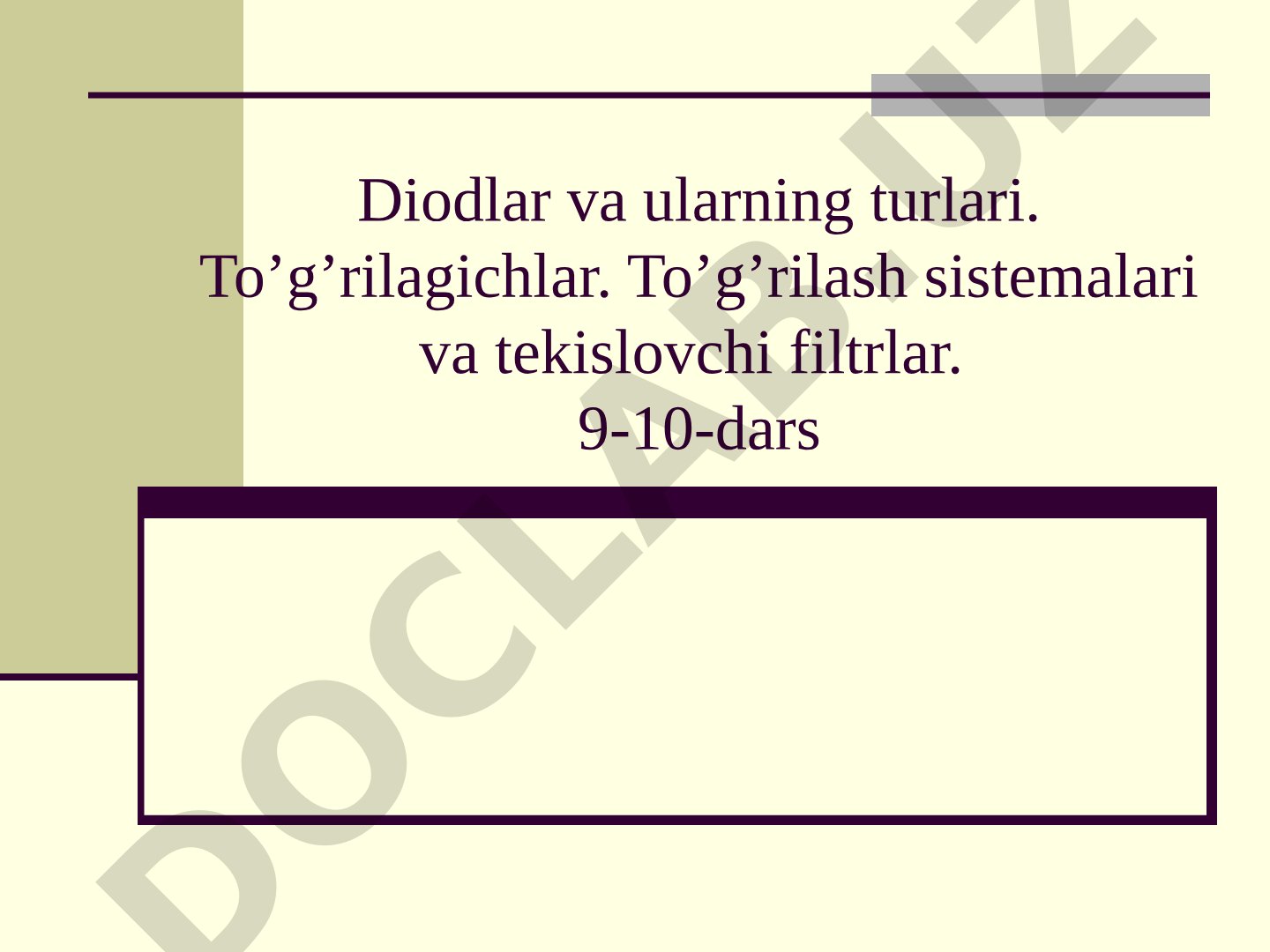 Diodlar va ularning turlari. To’g’rilagichlar. To’g’rilash sistemalari va tekislovchi filtrlar.