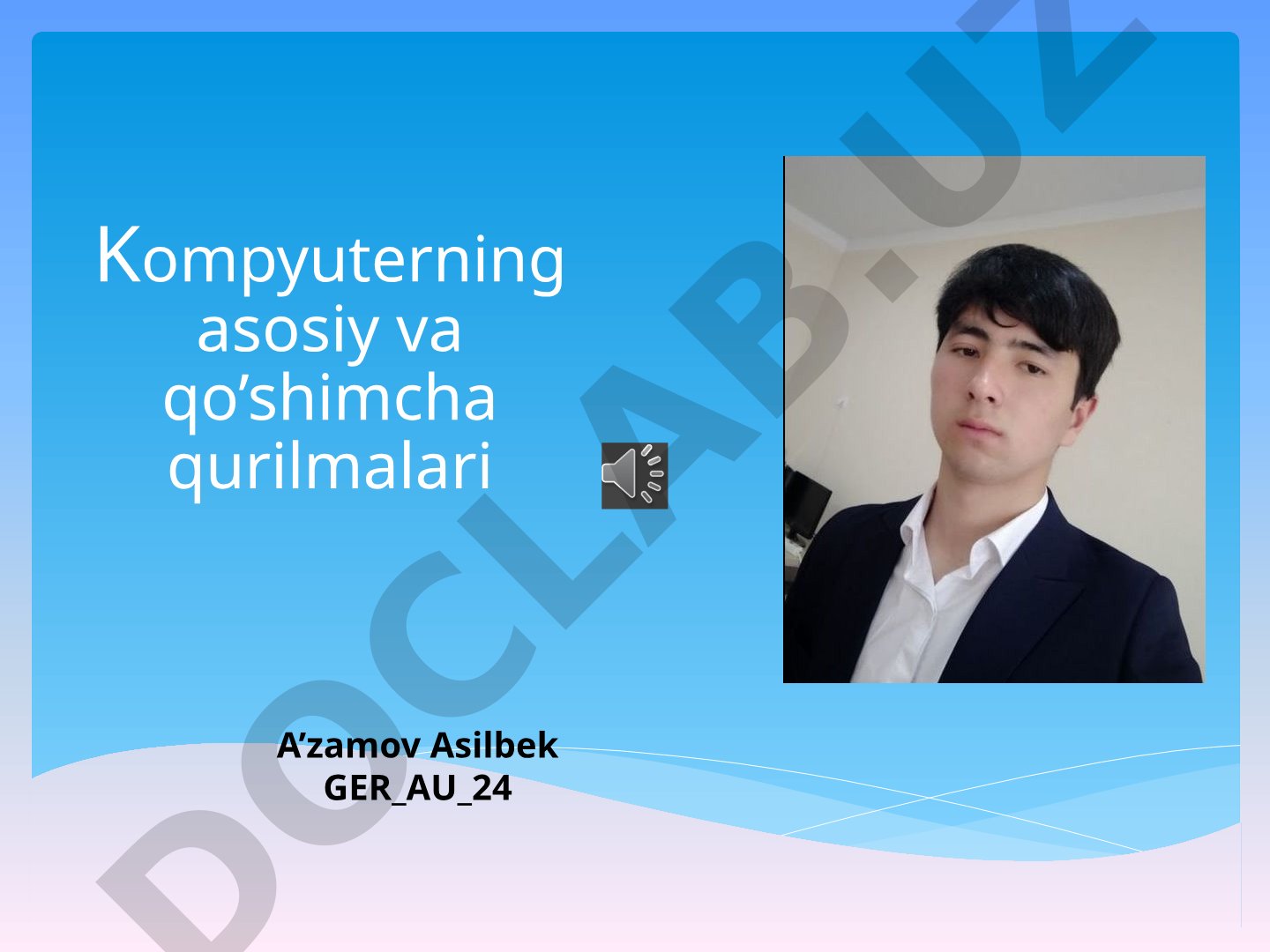 Kompyuterning asosiy va qo’shimcha qurilmalari