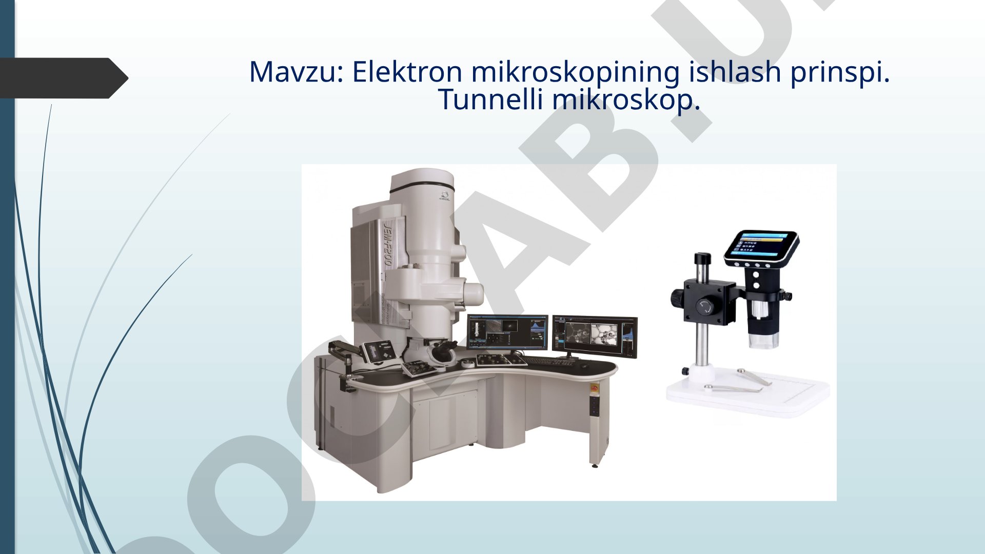 Elektron mikroskopining ishlash prinspi. Tunnelli mikroskop