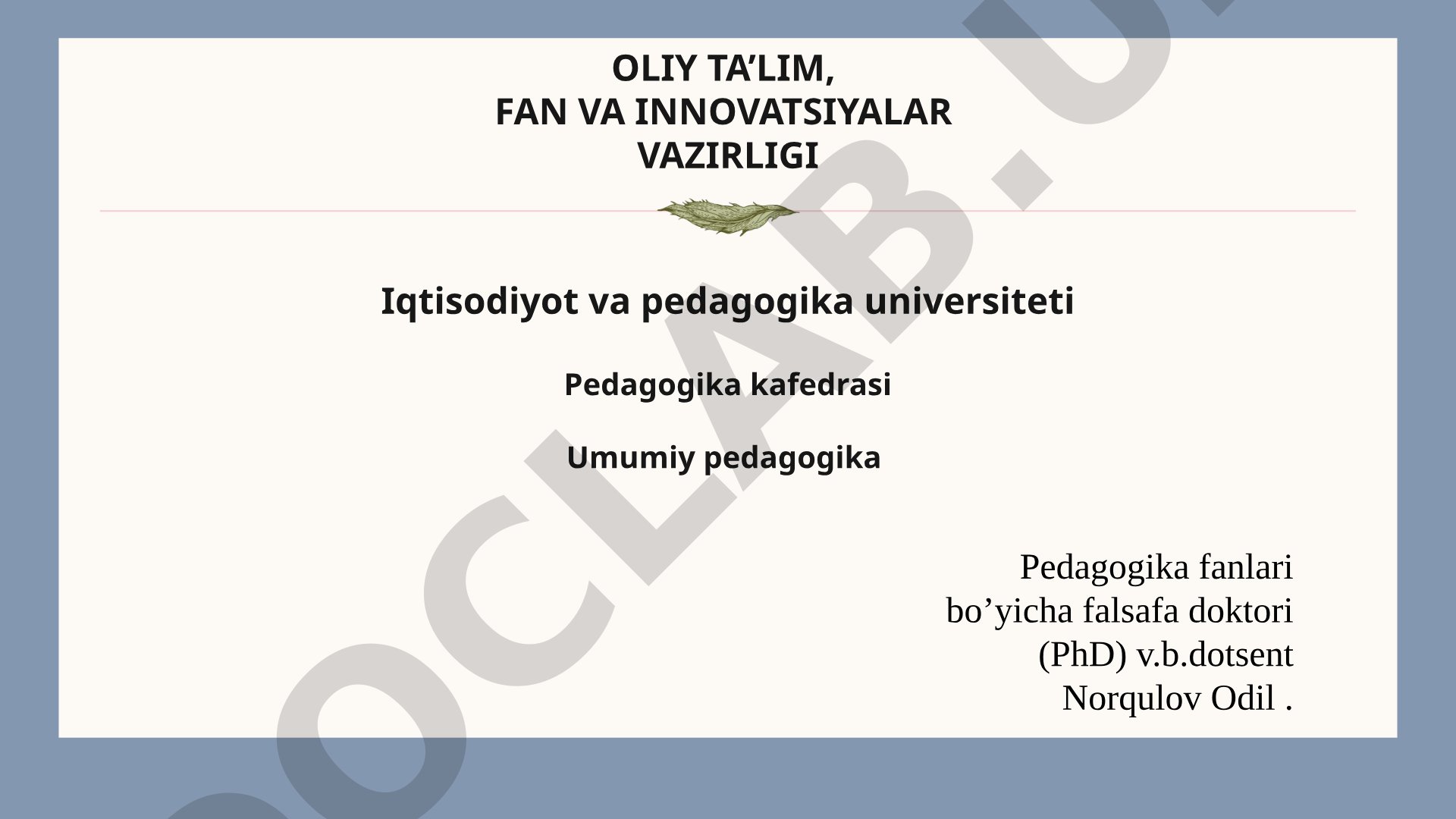 Yaxlit pedagogik jarayon tushunchasi, tuzilishi, qonuniyatlari va tamoyillari haqida