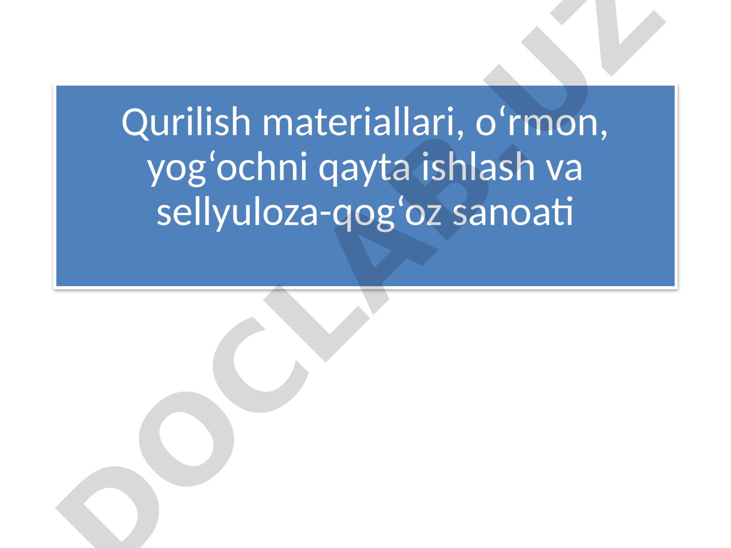 Qurilish materiallari, o‘rmon, yog‘ochni qayta ishlash va sellyuloza-qog‘oz sanoati