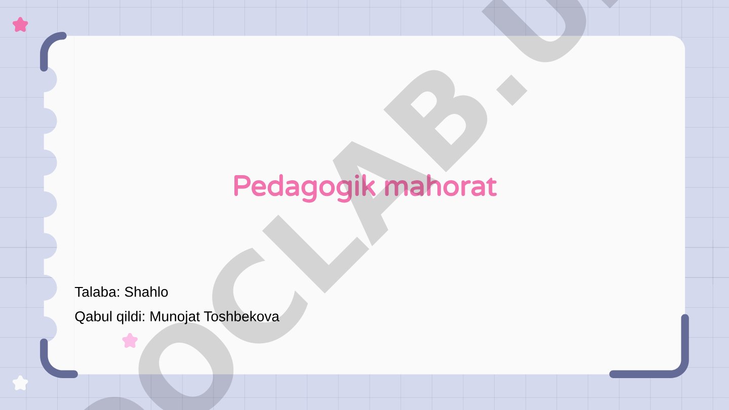 Pedagogik mahorat tushunchasi, komponentlari, ahamiyati va rivojlantirish strategiyalari