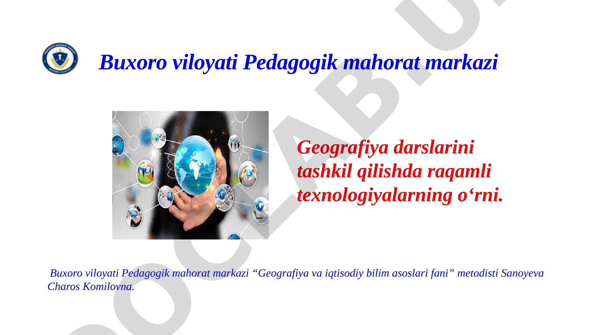 Geografiya darslarini tashkil qilishda raqamli texnologiyalarning o‘rni