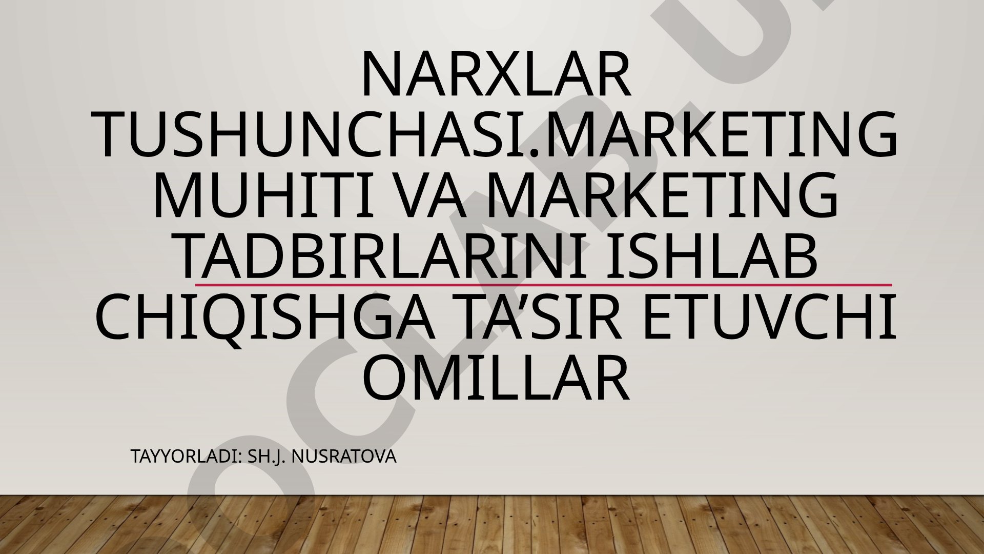 Narxlar tushunchasi. Marketing muhiti va marketing tadbirlarini ishlab chiqishga ta’sir etuvchi omillar