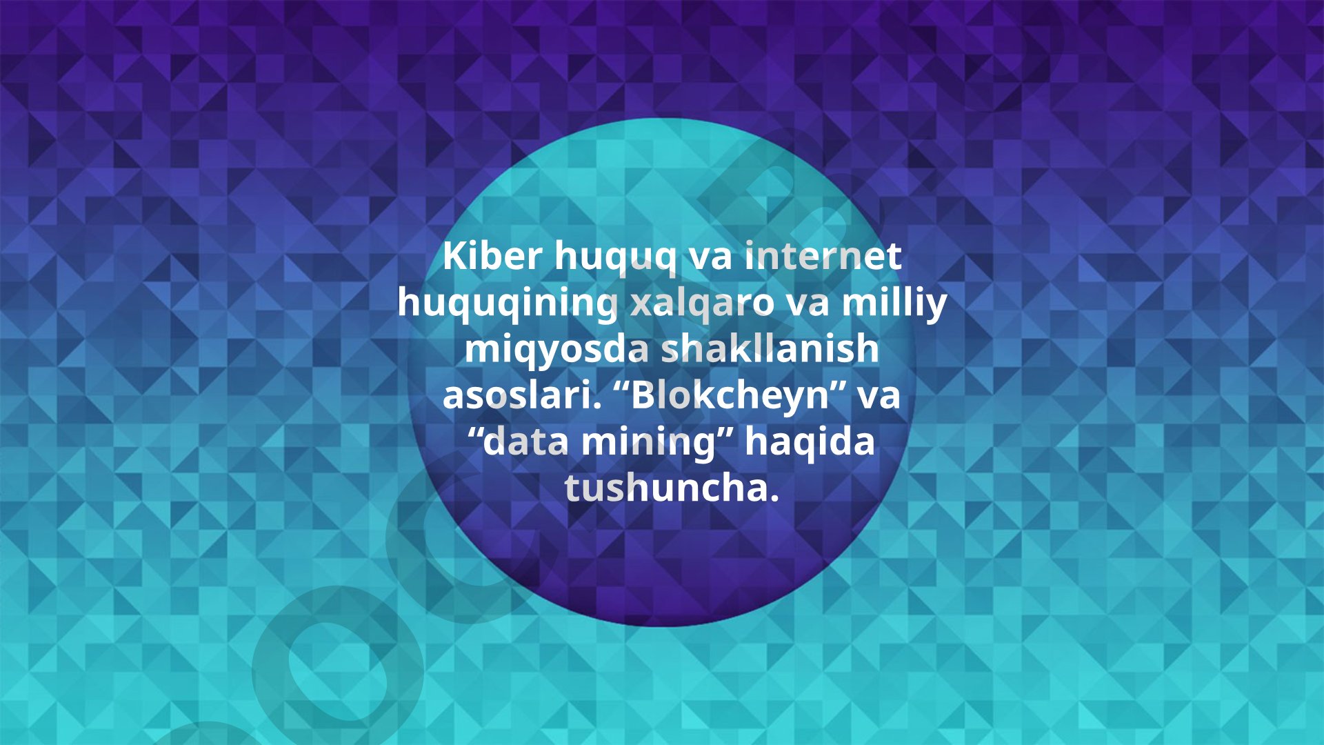 Kiber huquq va internet huquqining xalqaro va milliy shakllanish asoslari